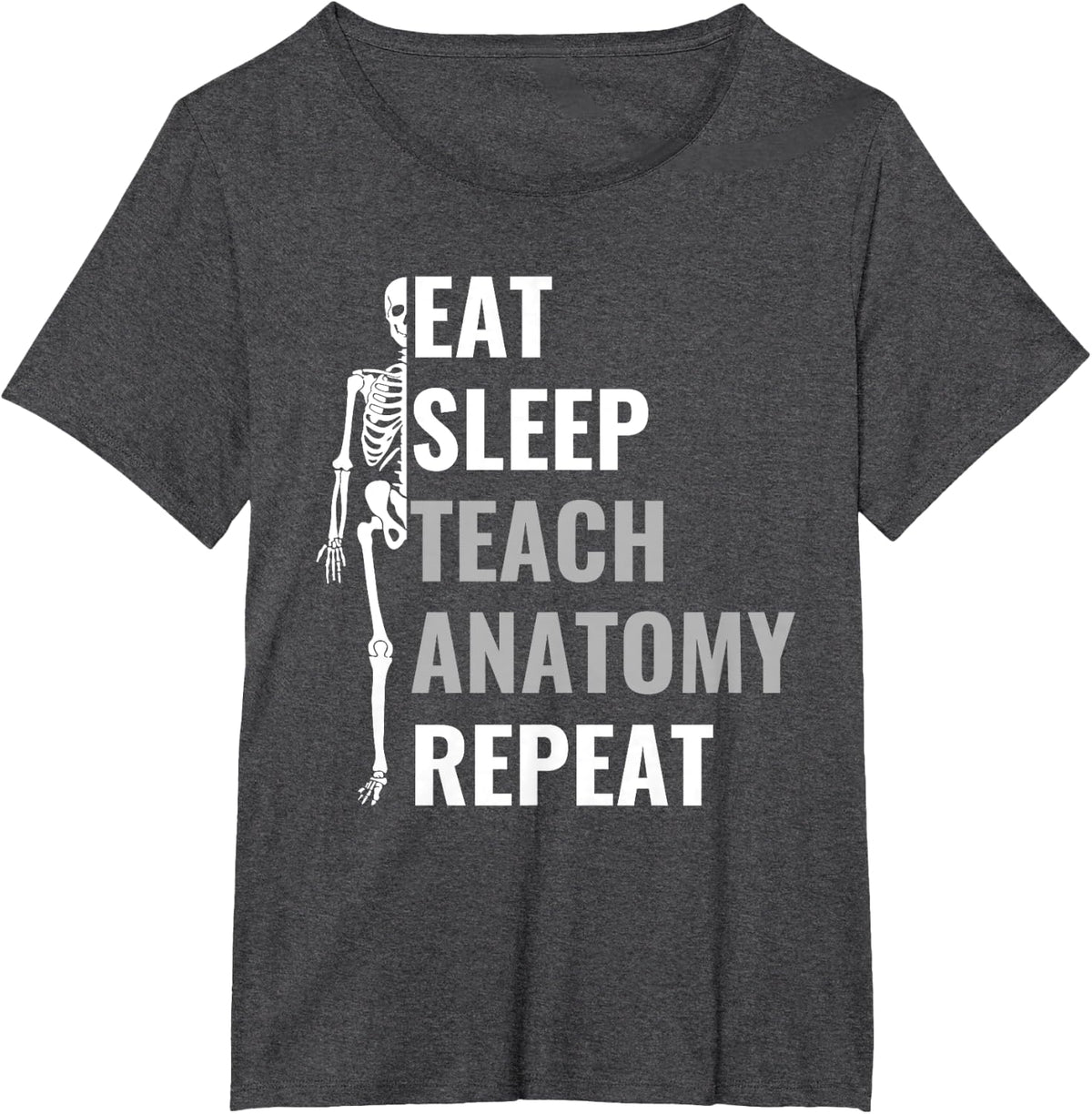 Eat Sleep Teach Anatomy Repeat Anatomy Teacher T-Shirt Tee for Teachers T Shirts - Dark Heather Grey