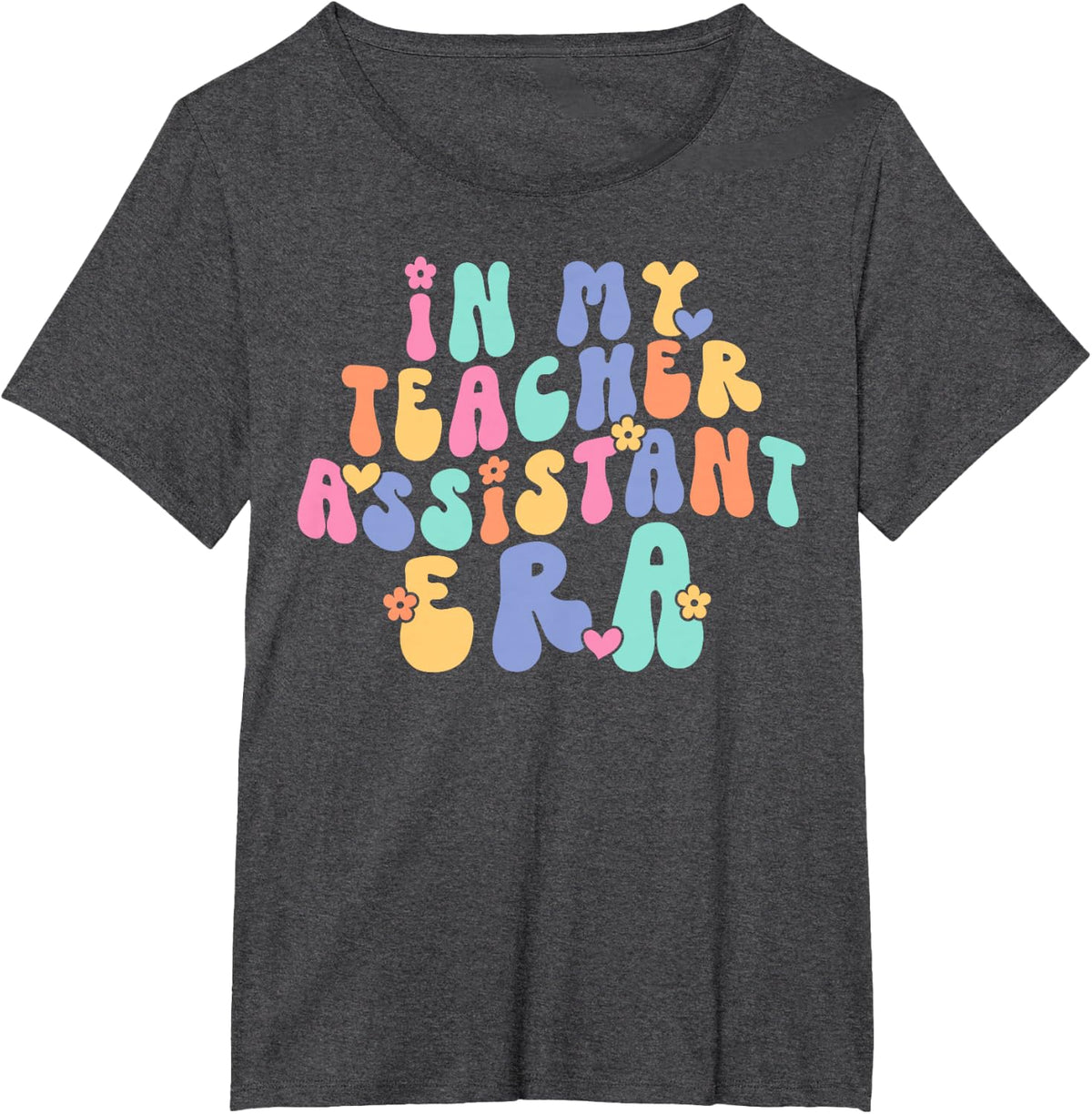 In My Teacher Assistant Era Last Day Of School Men Women T-Shirt - Dark Heather Grey