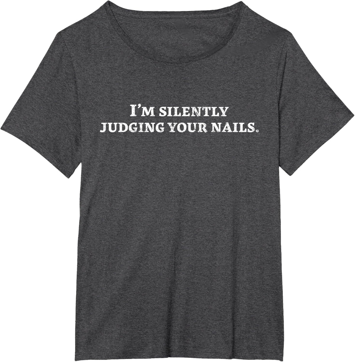 Vintage I'm Silently Judging Your Nails Nail Bar Nail Tech T-Shirt - Dark Heather Grey