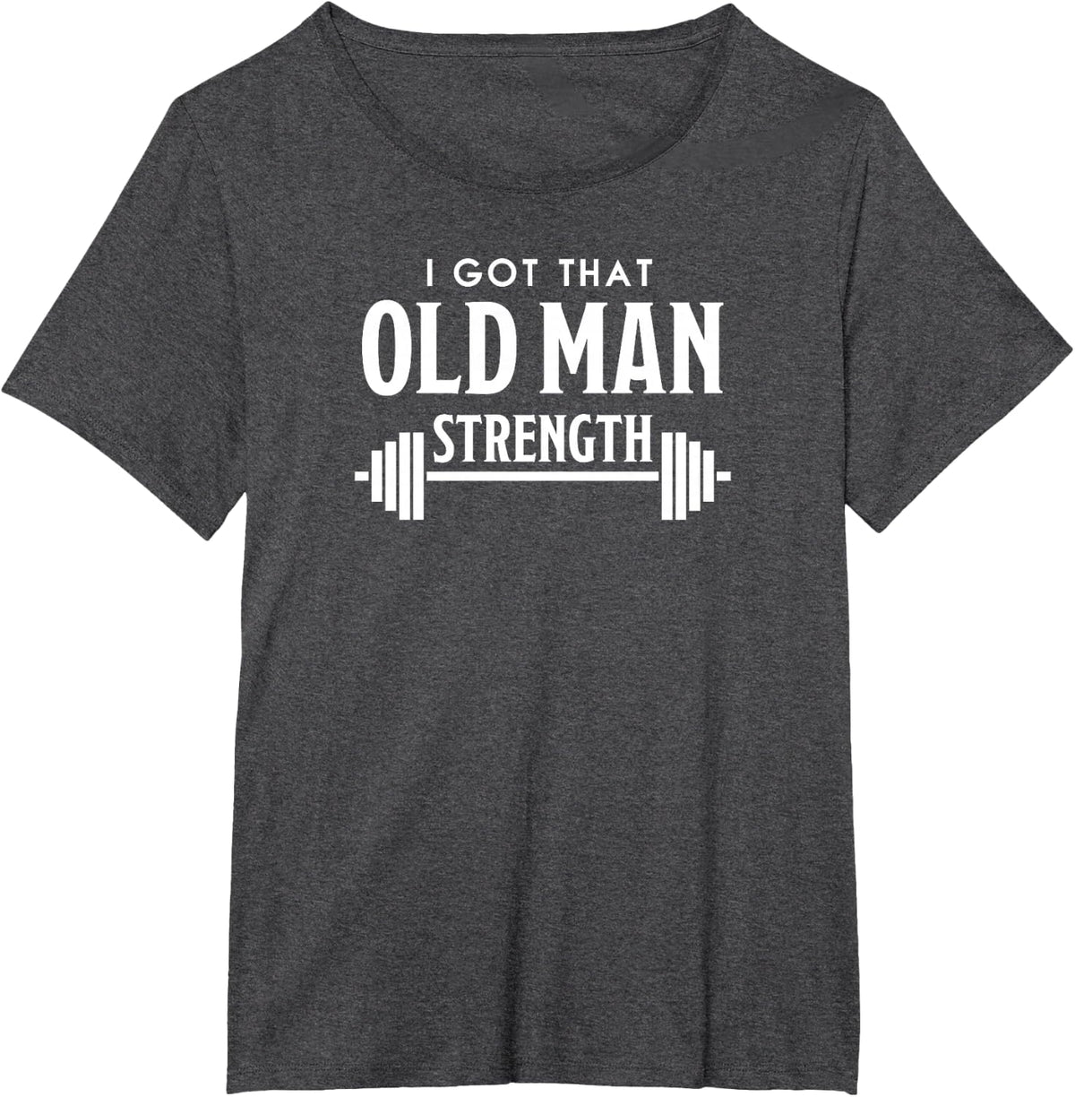 I Got that Old Man Strength T-Shirt - Dark Heather Grey