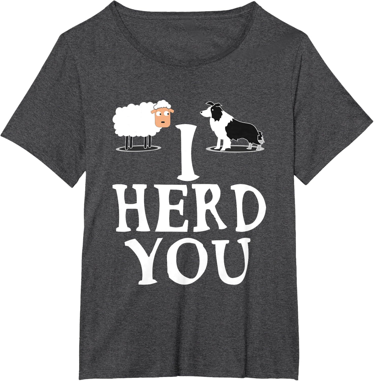 I HERD YOU BORDER COLLIE T shirt Gifts for Men Women Kids T-Shirt - Dark Heather Grey