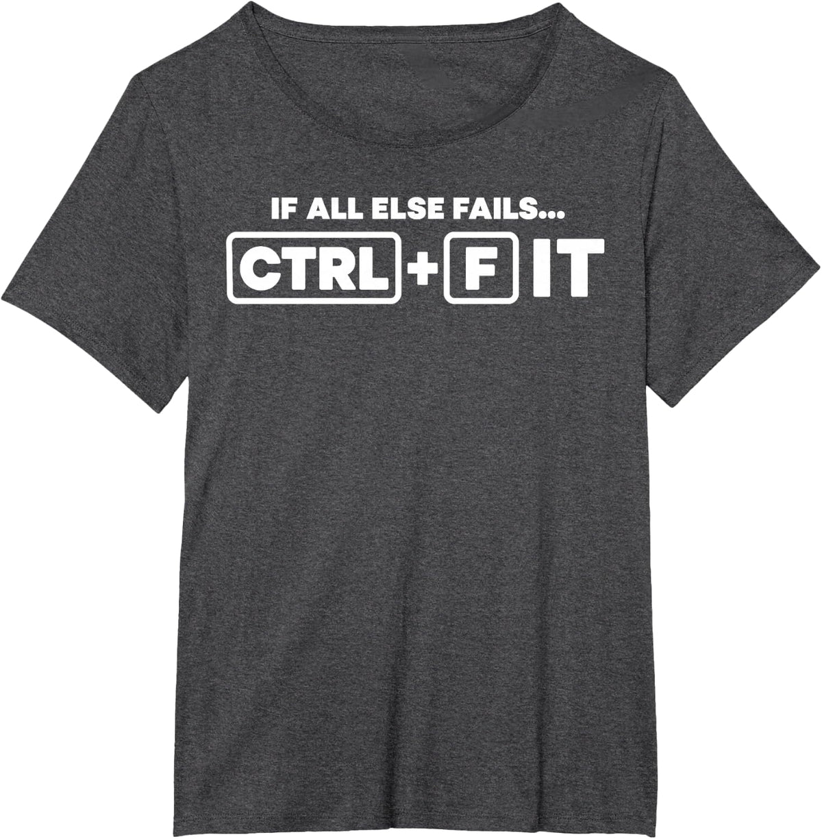 If All Else Fails CTRL FIT Graphic Designer Keyboard Pun T-Shirt - Dark Heather Grey