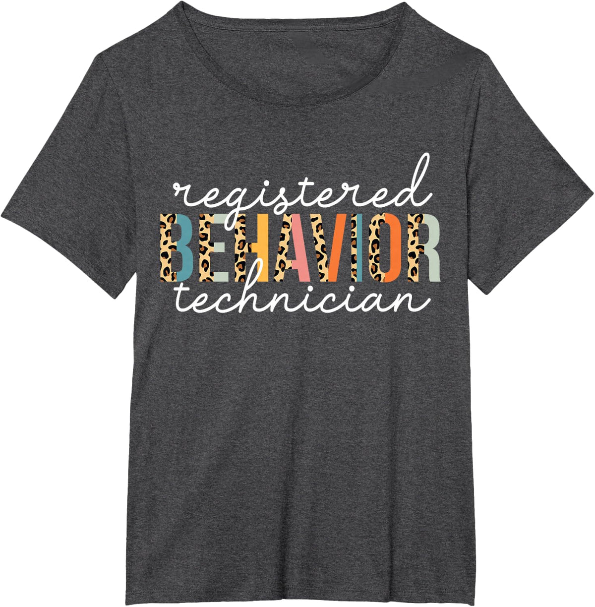 Registered Behavior Technician Fun RBT Behavioral ABA T-Shirt - Dark Heather Grey