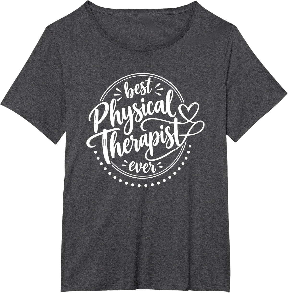 Cool Best Physical Therapist Ever Physical Therapy T-Shirt - Dark Heather Grey