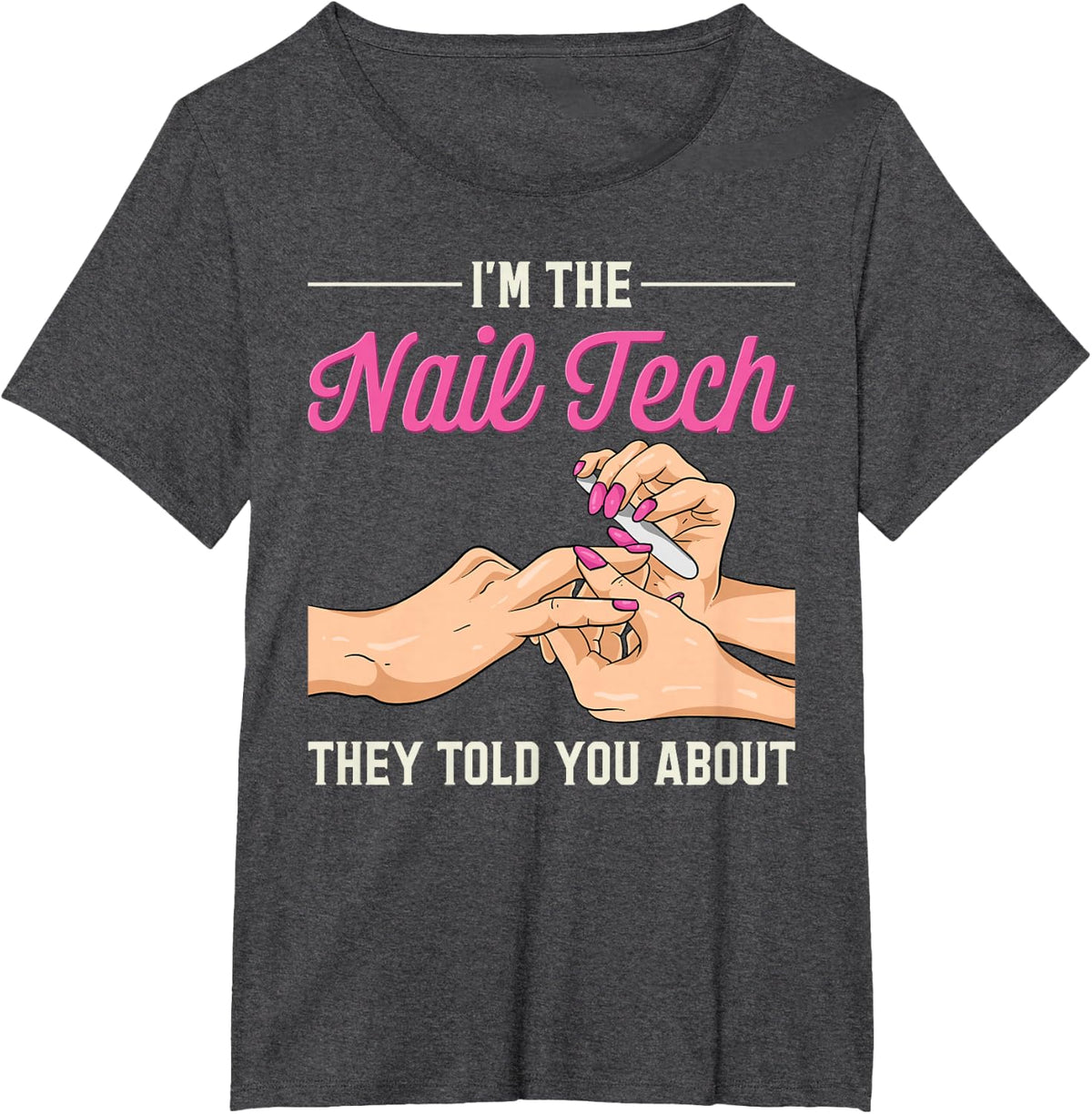 Ich bin der Nail Tech Sie haben dir von Funny Nail Studio T-Shirt - Dark Heather Grey