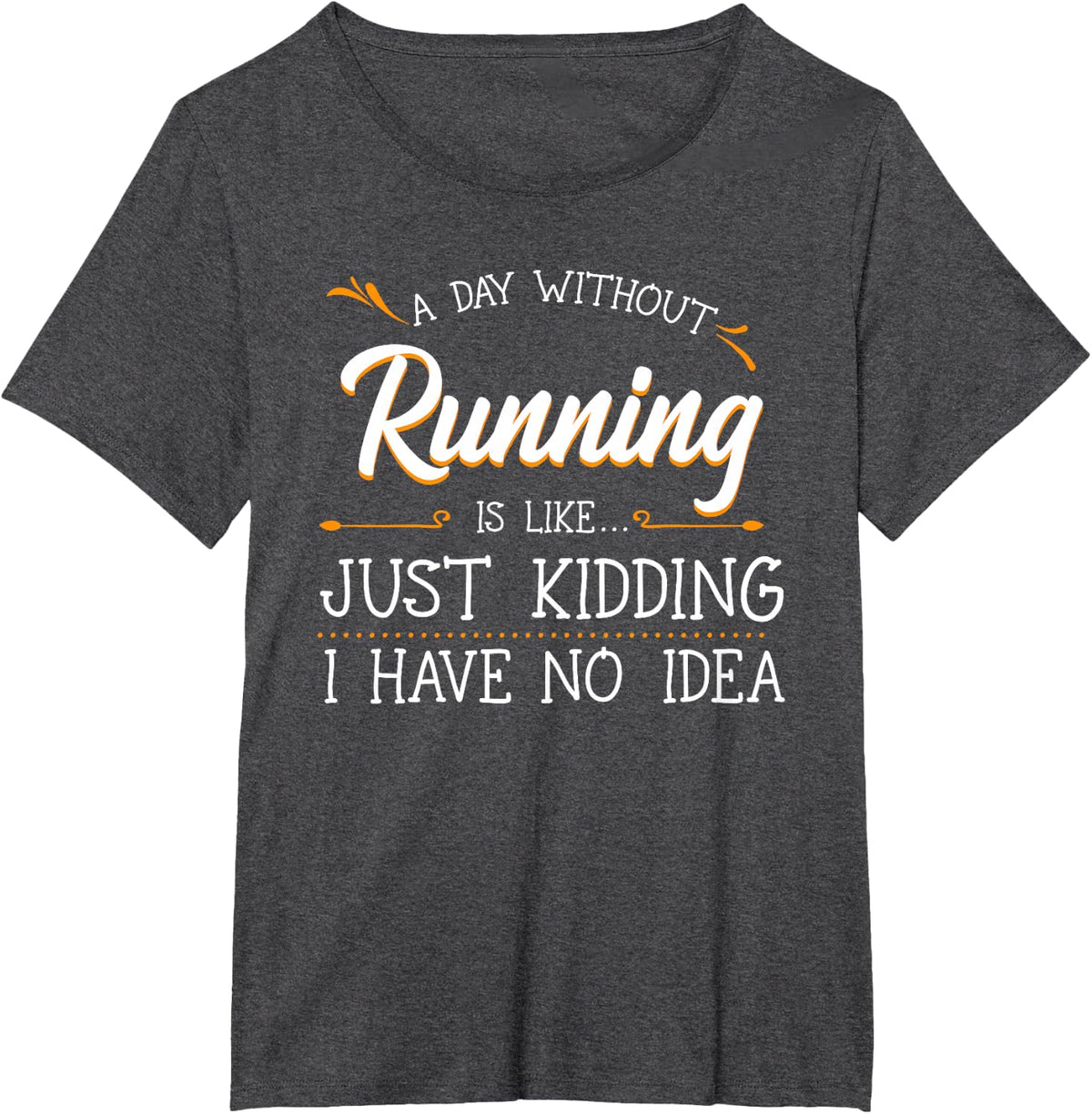 A Day Without Running Athlete Runner Training Marathoner T-Shirt Small - Dark Heather Grey