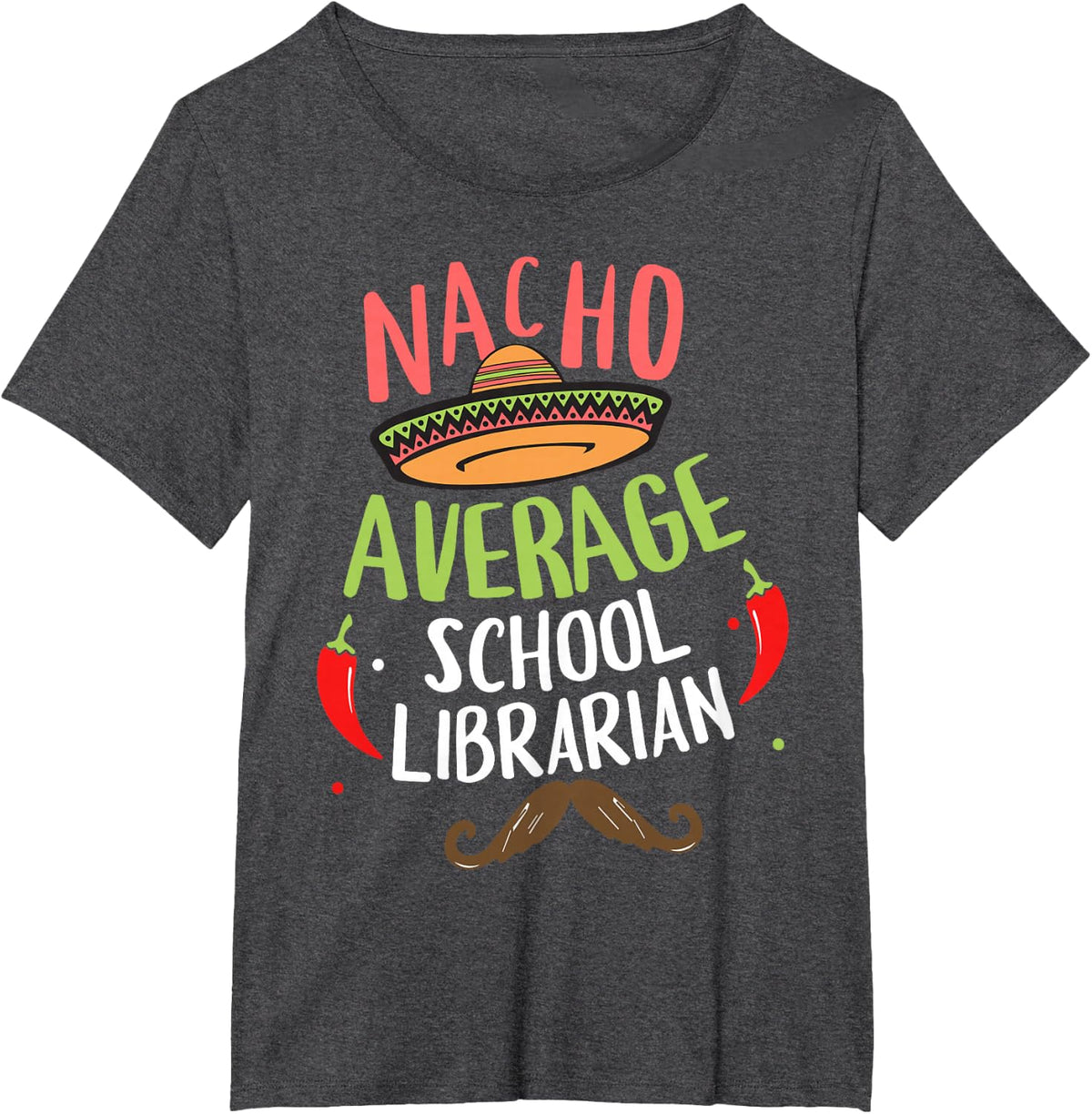 Nacho Average School Librarian Sombrero Beard Cinco de Mayo T-Shirt - Dark Heather Grey