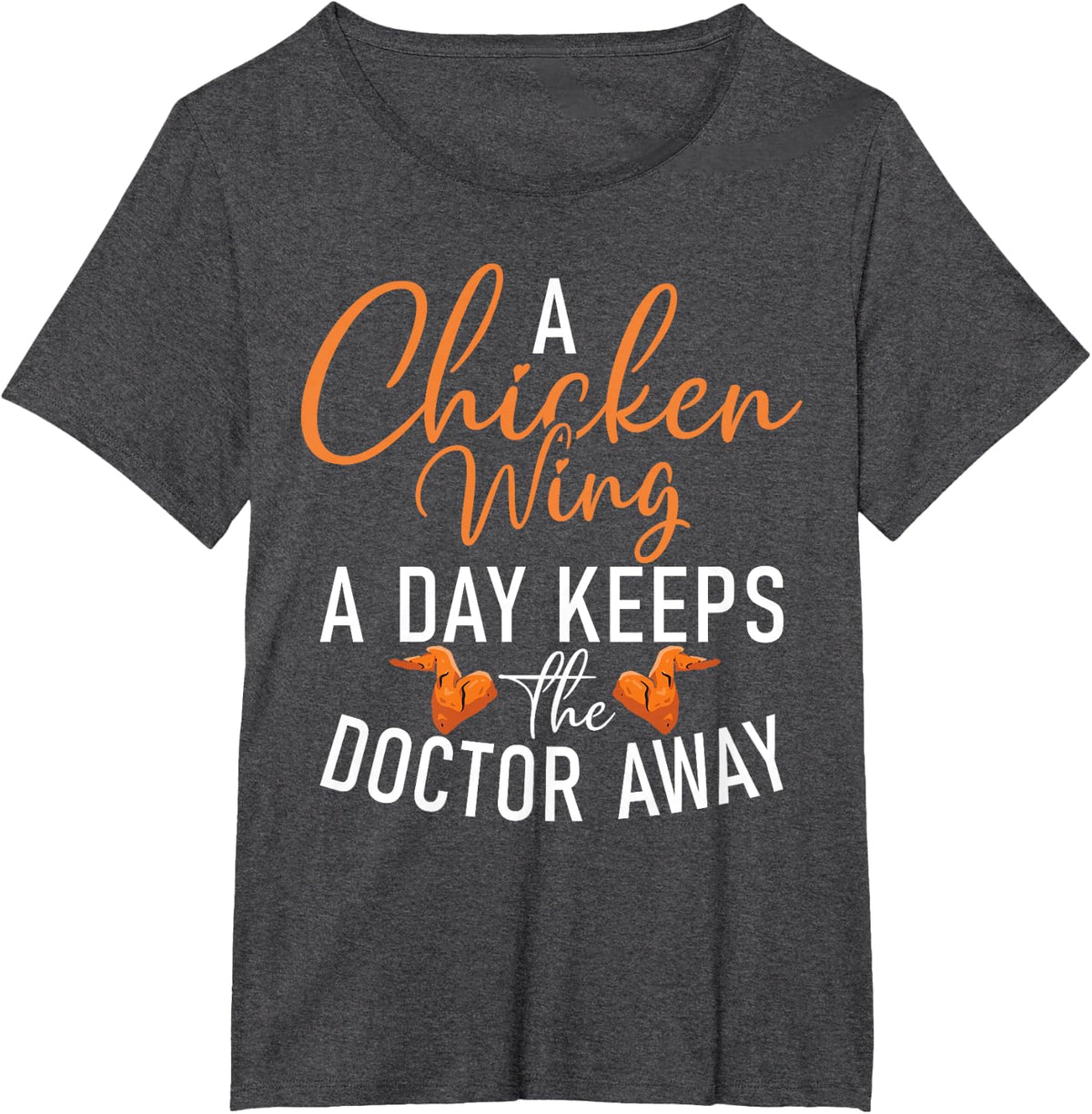 A Chicken Wing a Day keeps the Doctor away Chicken Wing T-Shirt - Dark Heather Grey