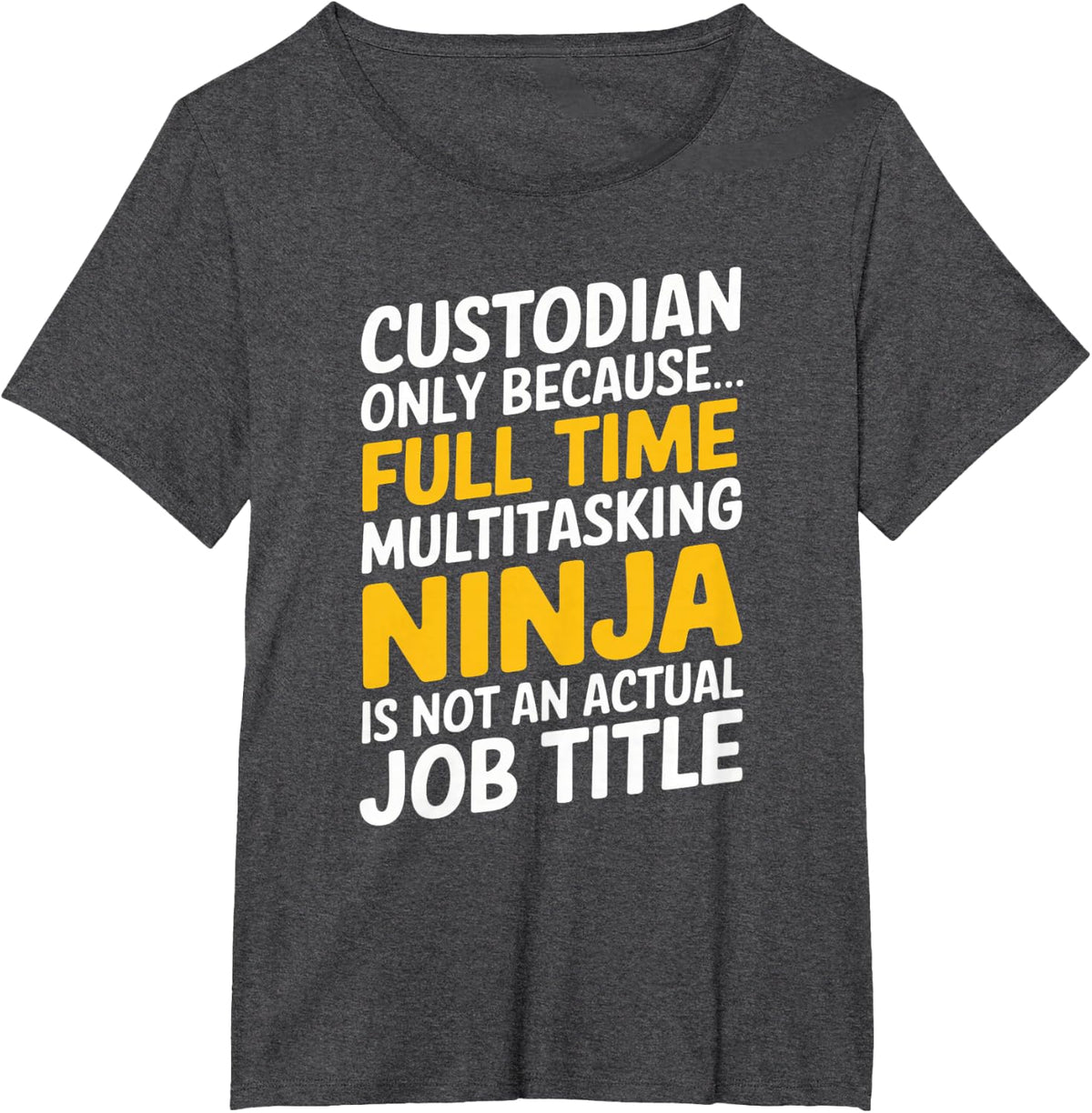 Funny Custodian Janitor Full Time Job Graphic Design T-Shirt - Dark Heather Grey