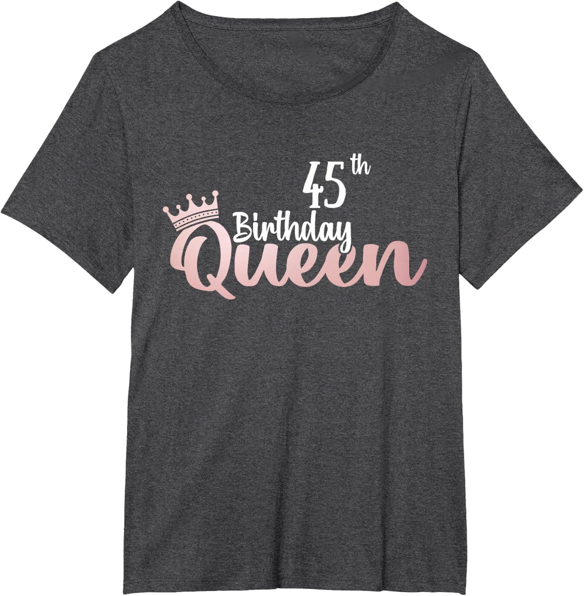 45th Birthday Queen Happy 45 Years Old Women Girls T-Shirt - Dark Heather Grey