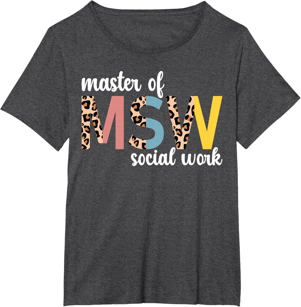 MSW Master Of Social Work Graduation Leopard MSW Graduate T-Shirt - Dark Heather Grey