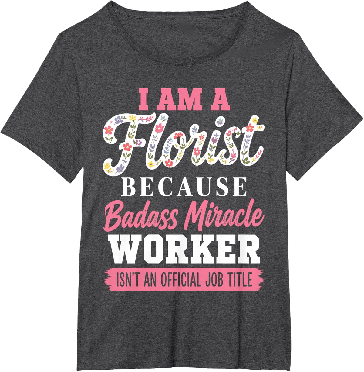 Florist Art for Men Women Floral Designer Flower Arranger T-Shirt - Dark Heather Grey