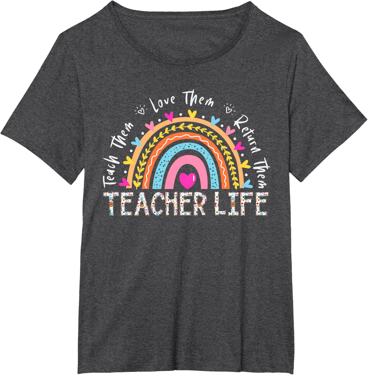 Teach Them Love Them Return Them Back To School Teacher Life T-Shirt - Dark Heather Grey