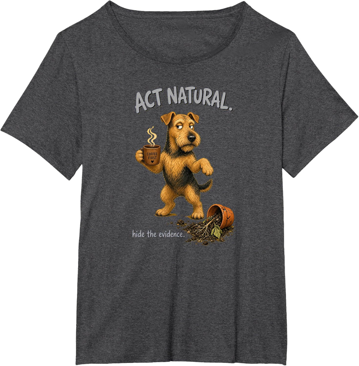 Airedale Terrier Act Natural Hide the Evidence T-Shirt - Dark Heather Grey