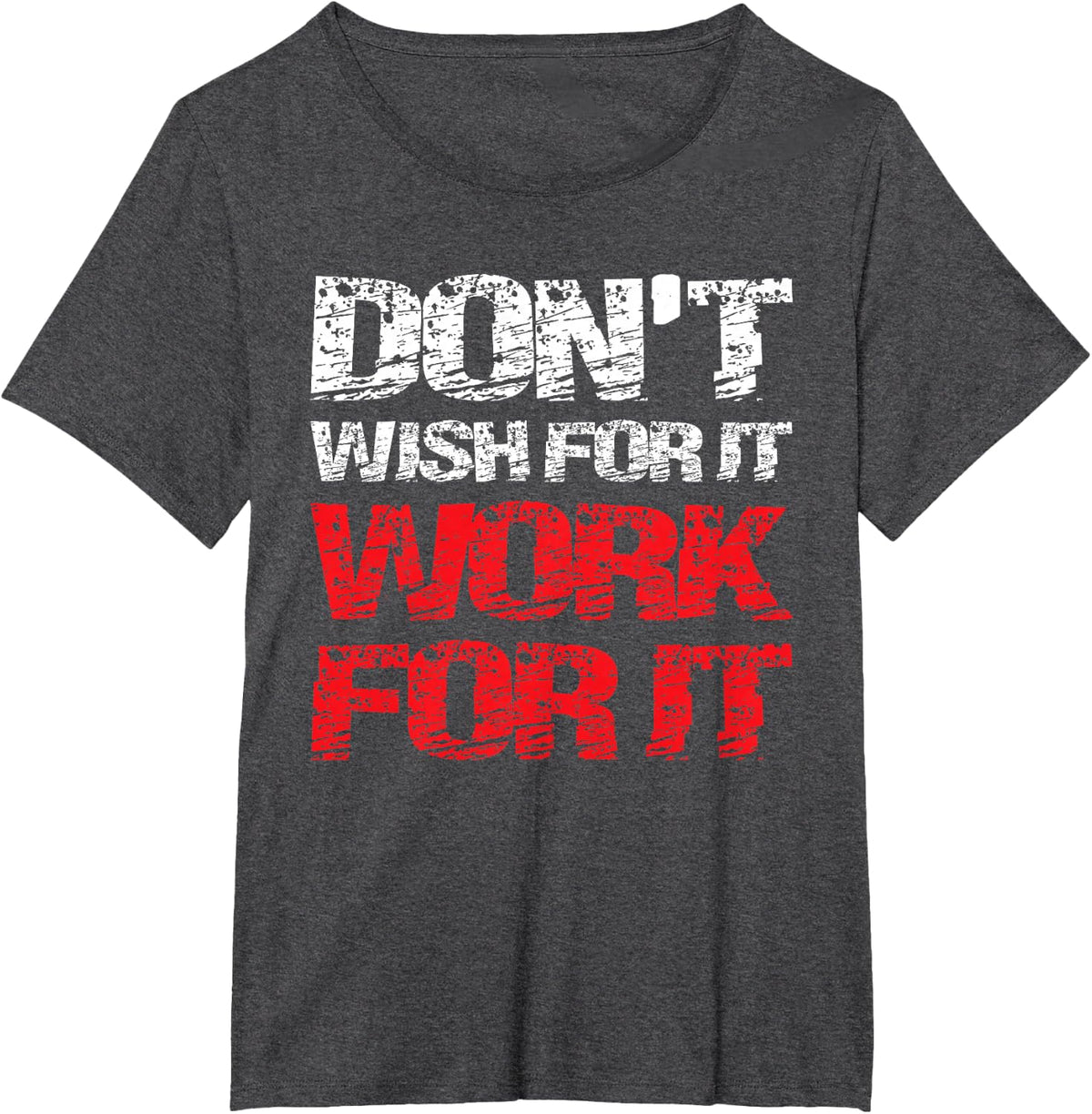 Work Don't Wish For It | Psychology | Social Worker T-Shirt - Dark Heather Grey
