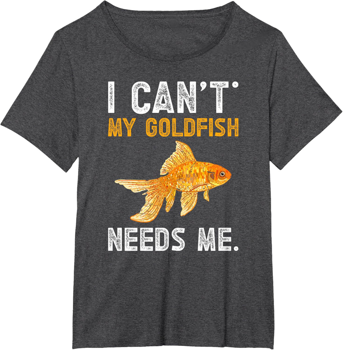 My Goldfish Needs Me Goldfish Owner Goldfish Lover T-Shirt - Dark Heather Grey
