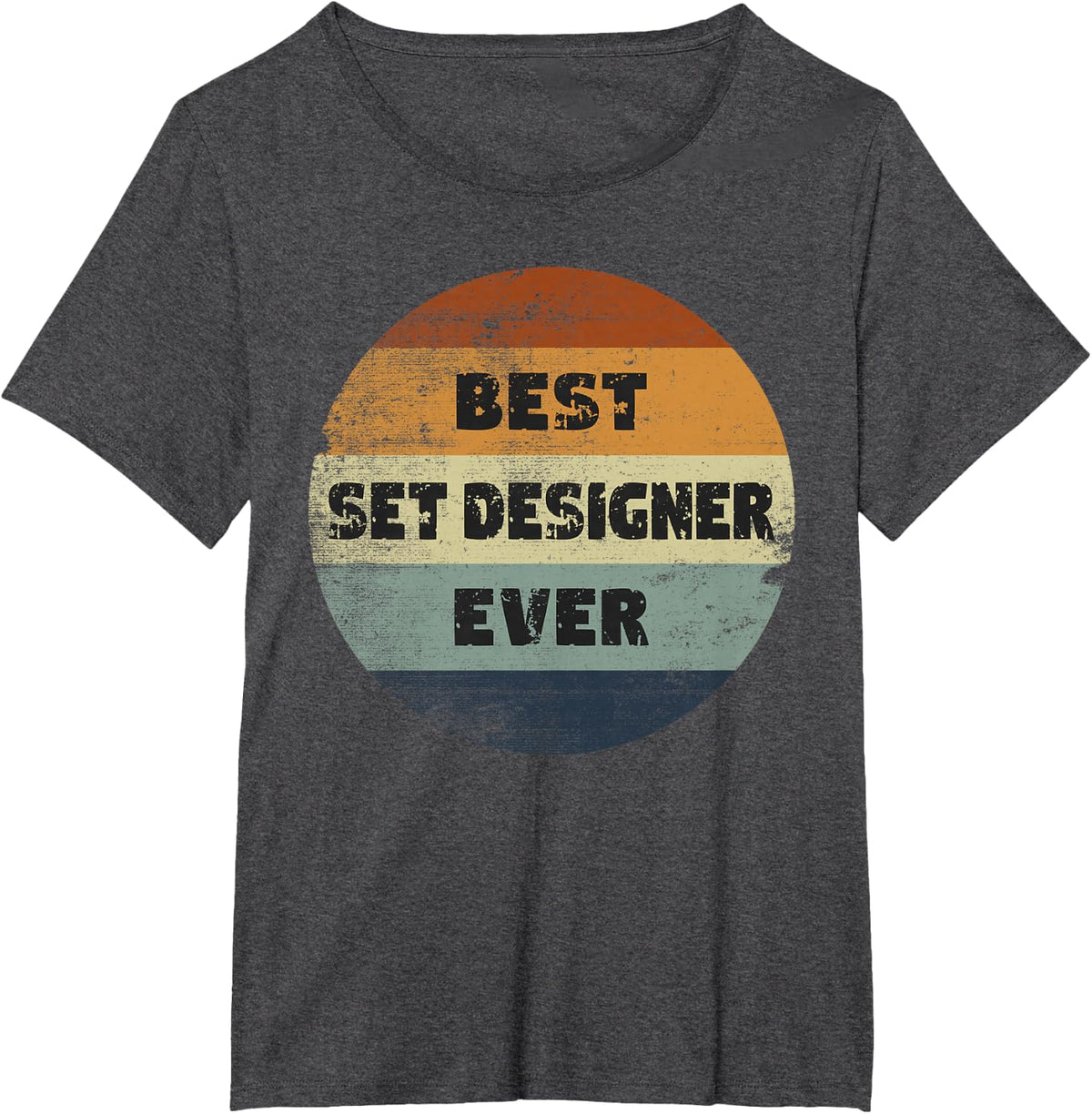 Funny Set Designer Best Set Designer Ever T-Shirt - Dark Heather Grey