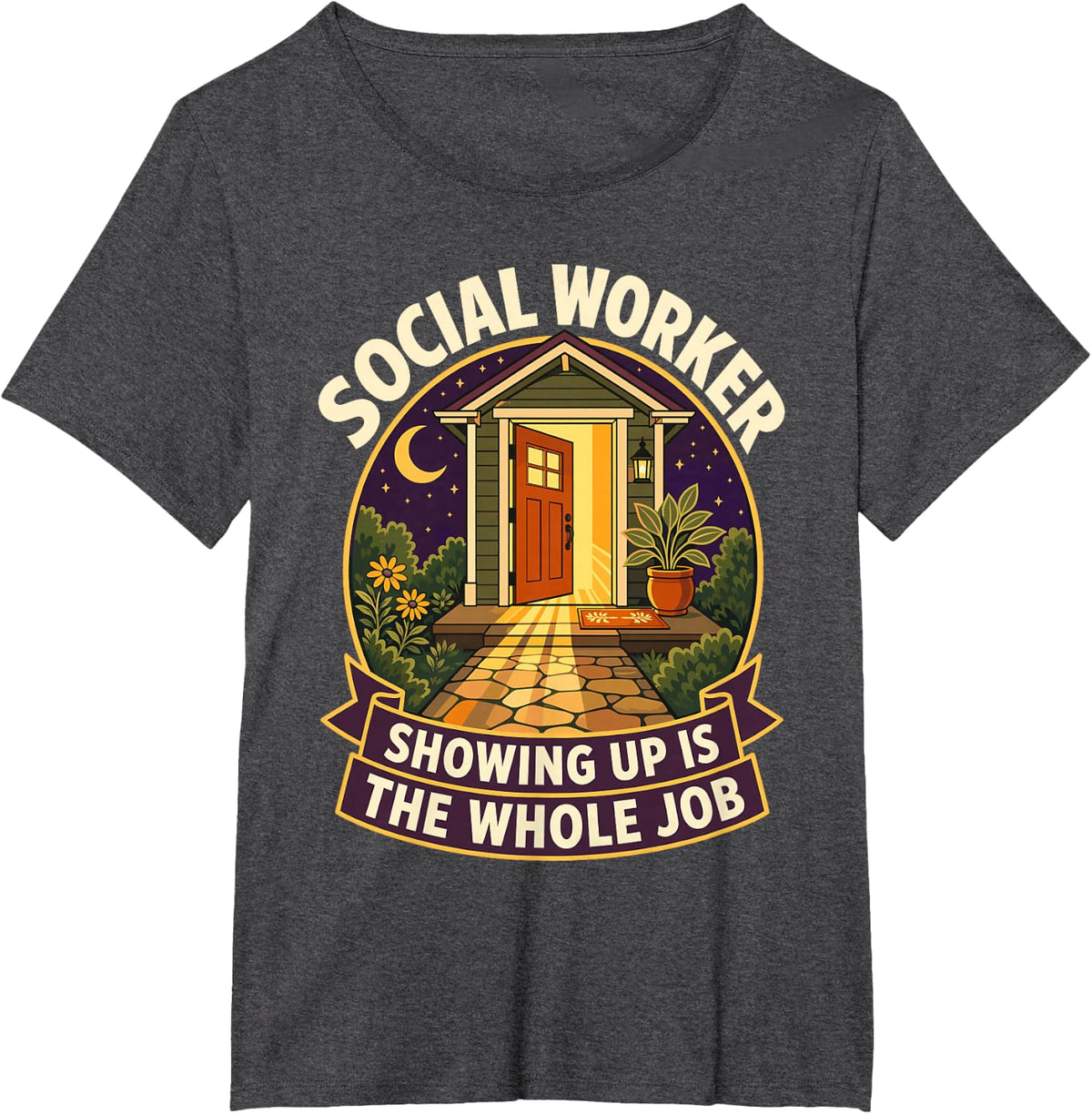Social Worker Showing Up is the Whole Job T-Shirt - Dark Heather Grey
