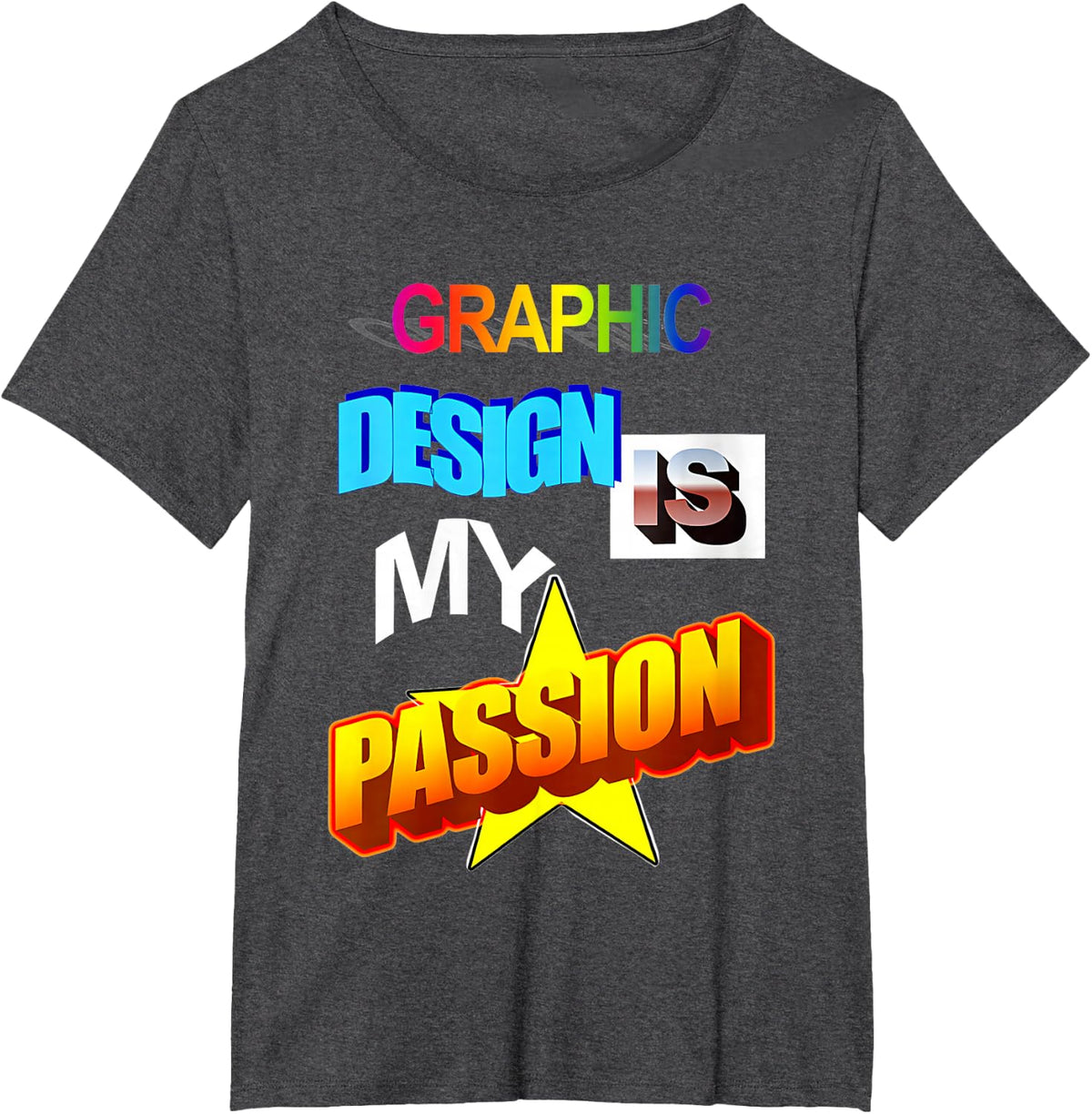 Graphic Design Is My Passion T-Shirt For Designers Artists Creative Tees - Dark Heather Grey