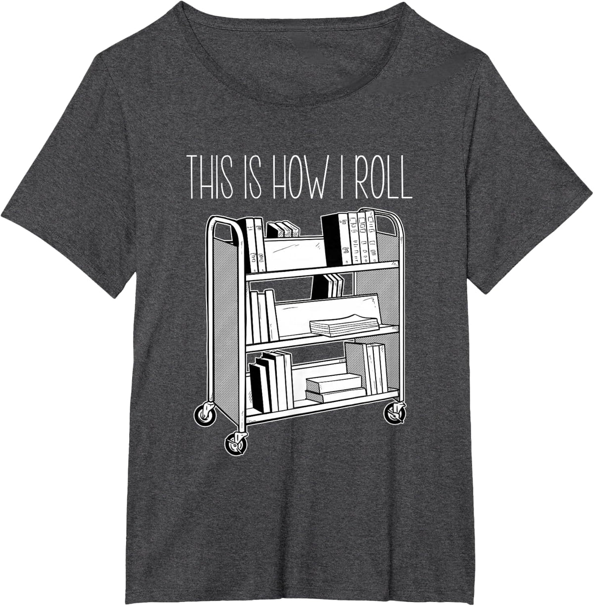 This Is How I Roll librarian shirt T-Shirt - Dark Heather Grey