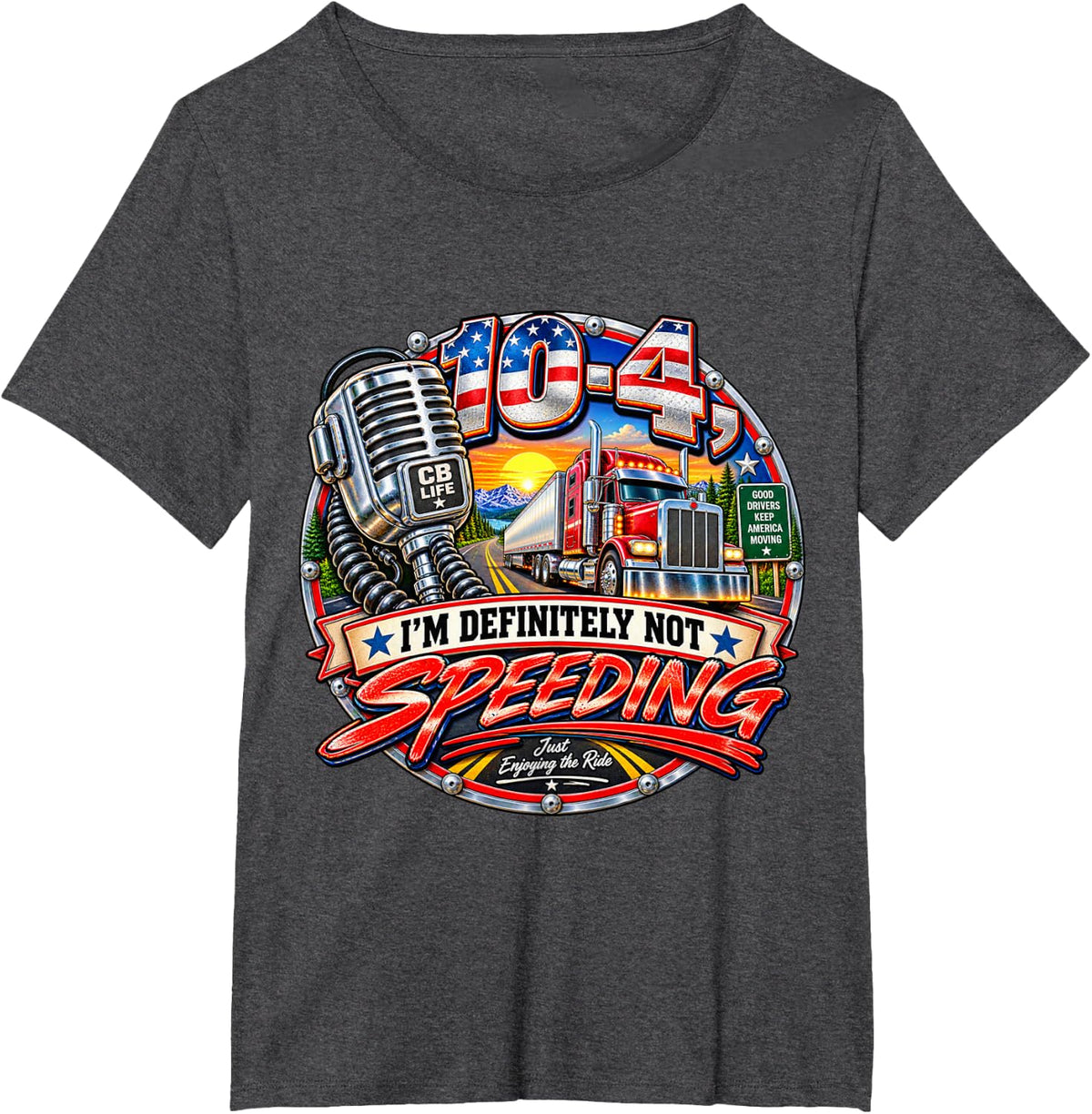 10-4 Definitely Not Speeding Funny Trucker Humor T-Shirt - Dark Heather Grey