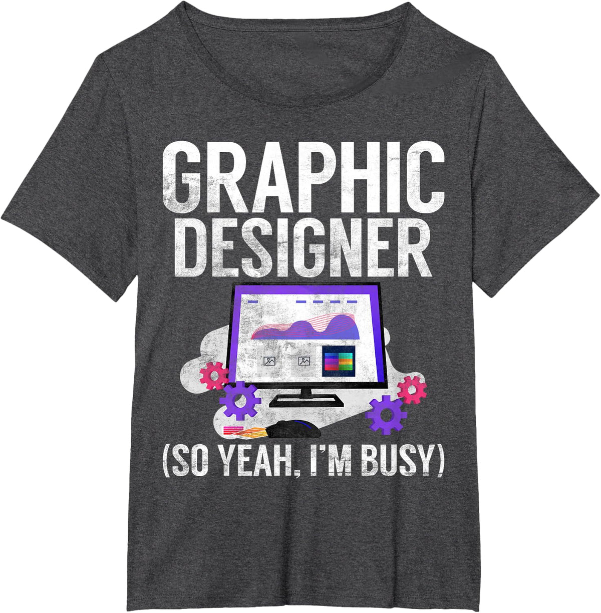 Graphic Designer so yeah im busy Graphic Designer T-Shirt - Dark Heather Grey