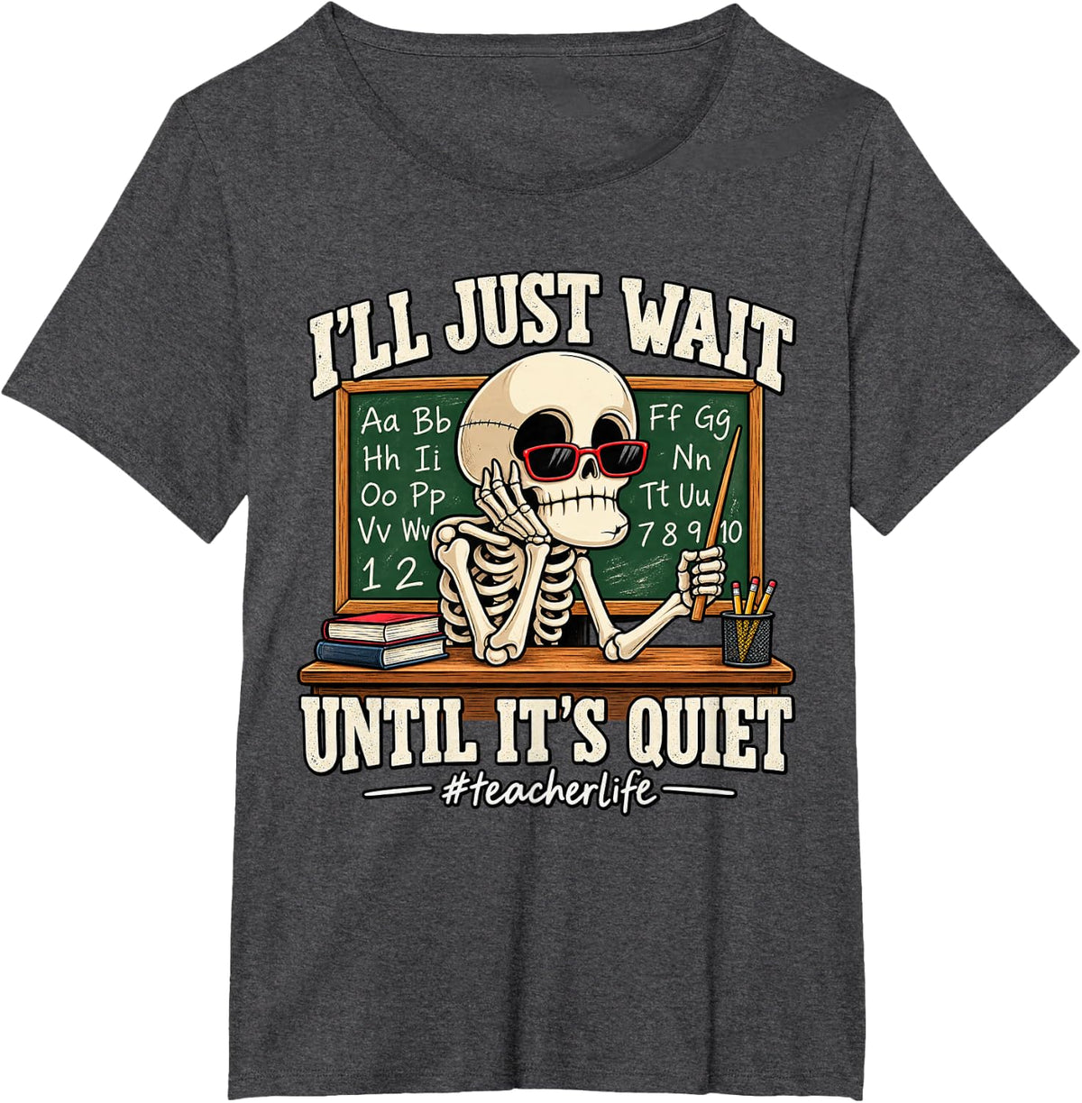 I'll Just Wait Until It's Quiet Funny Teacher Life Skeleton T-Shirt - Dark Heather Grey
