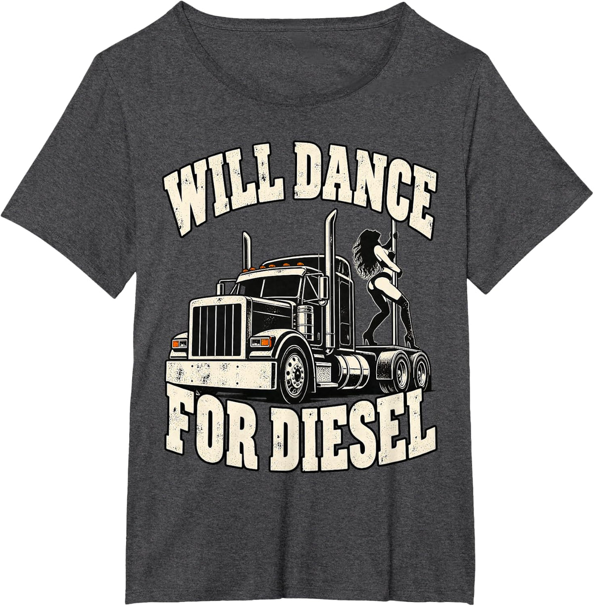 Will Dance for Diesel Funny Semi Trucker T-Shirt - Dark Heather Grey