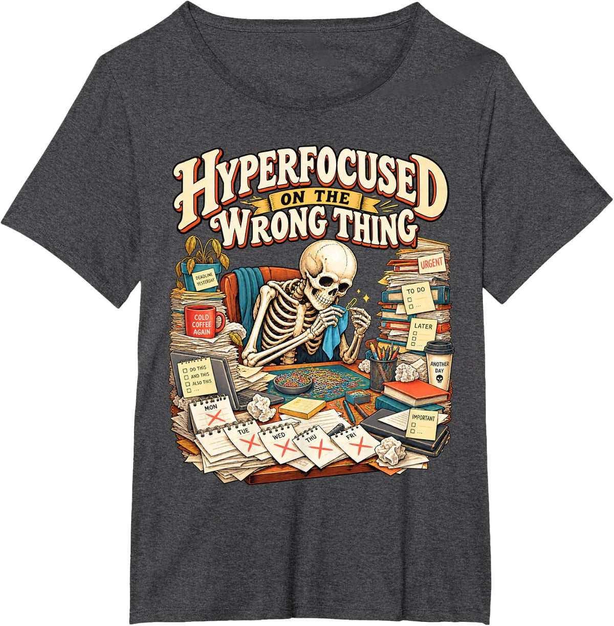 Hyperfocused On The Wrong Thing Skeleton Neurodivergent Meme T-Shirt - Dark Heather Grey