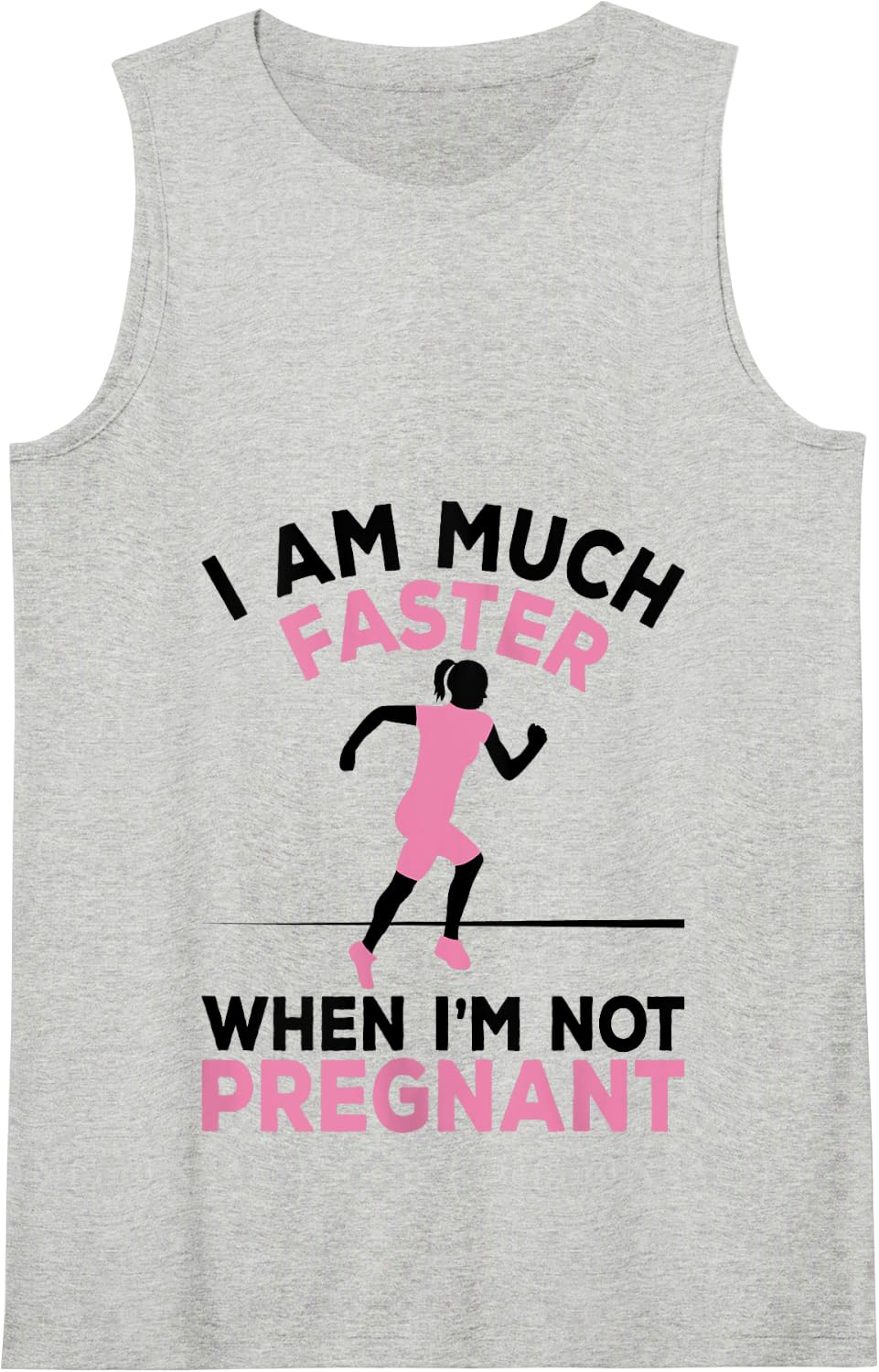 Pregnant Running I Am Much Faster When I'm Not Pregnant Tank Top - Heather Grey