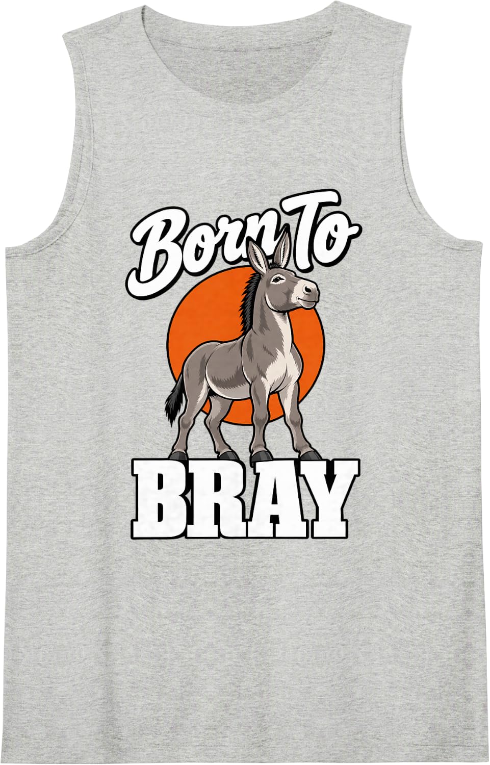 Donkey Born to Bray Farm Animal Fans Humor Sarcastic Sleeveless Tank Top - Heather Grey