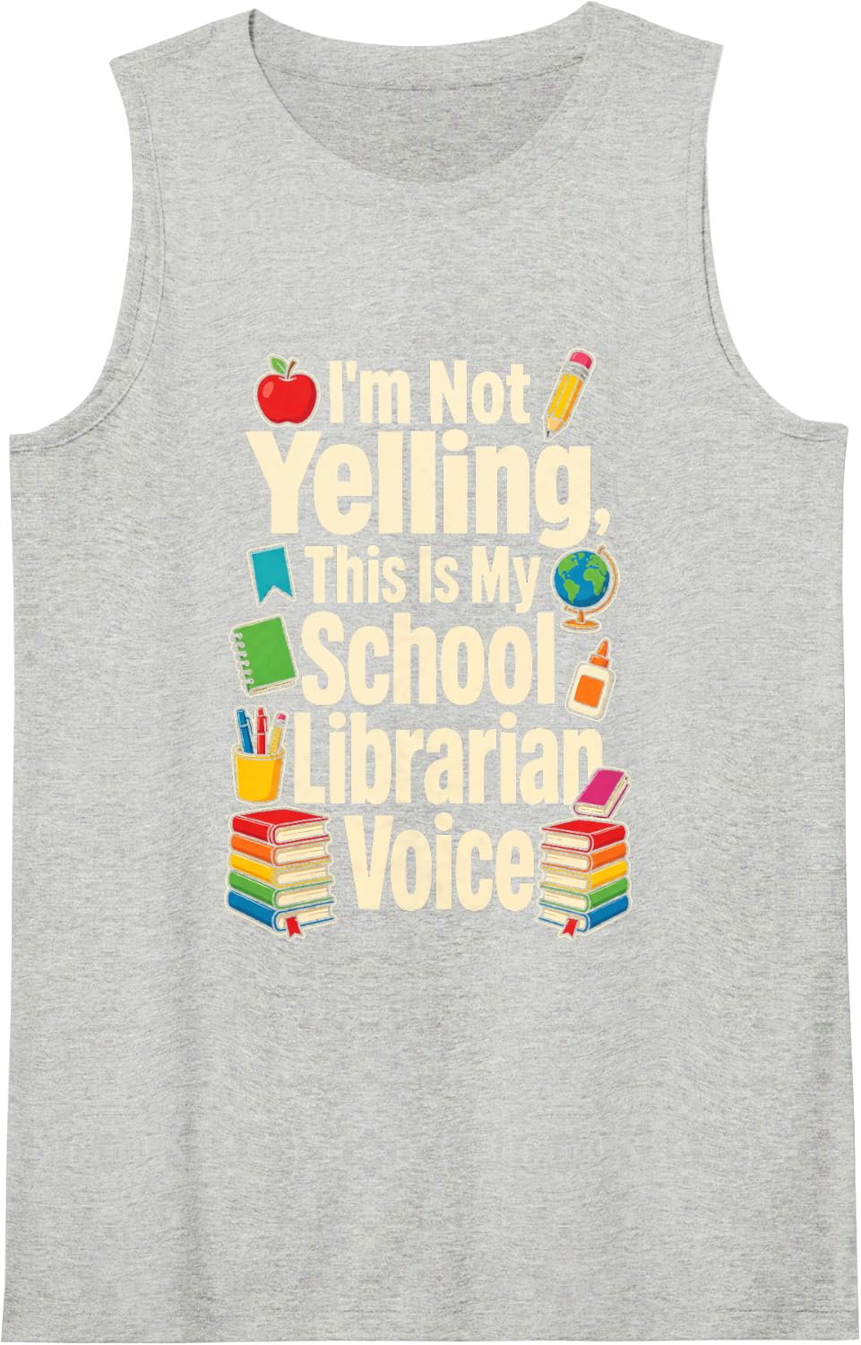 School Librarian I'm Not Yelling This is My Voice Gift Sleeveless Tank Top - Heather Grey