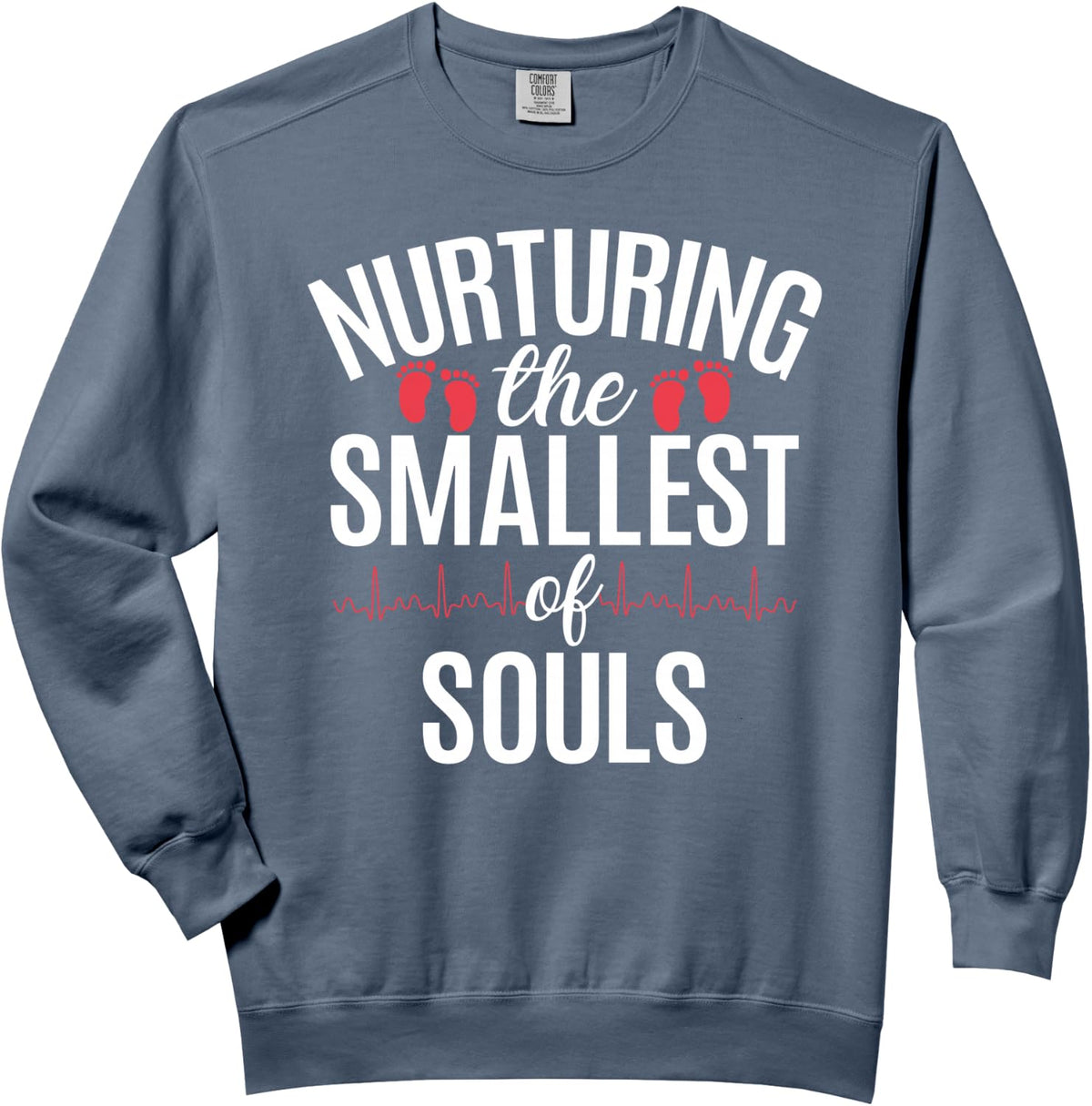 Nurturing the smallest of Souls Nicu Nurse Comfort Colors Adult Sweatshirt - Adult Unisex Blue Jean