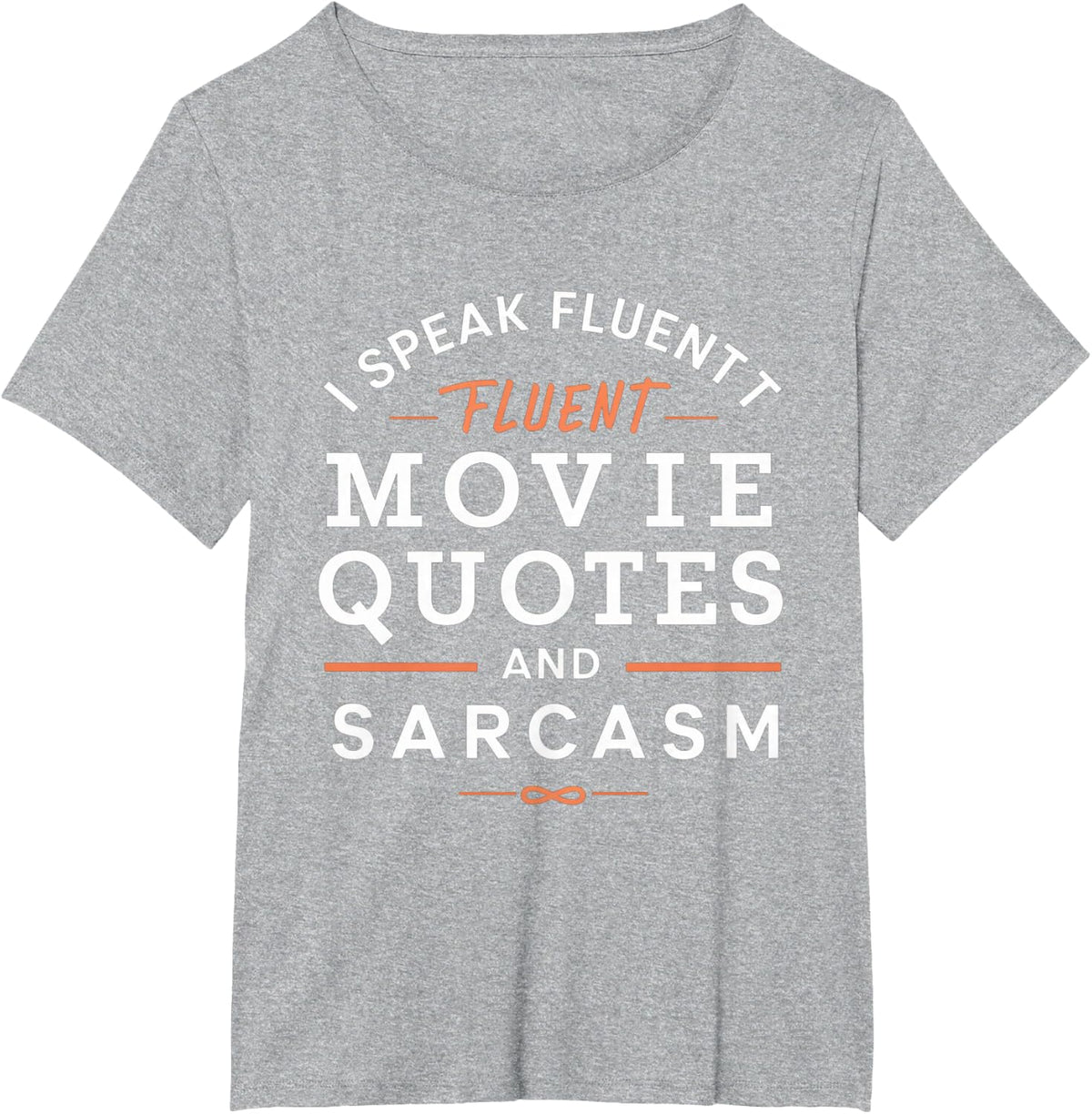 I Speak Fluent Movie Quotes And Sarcasm Funny Sarcasm T-Shirt - Heather Grey