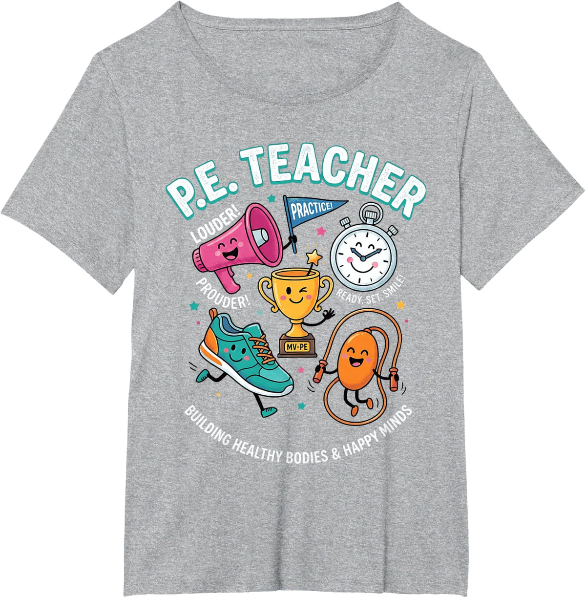 P.E. Teacher Building Healthy Bodies & Happy Minds T-Shirt - Heather Grey