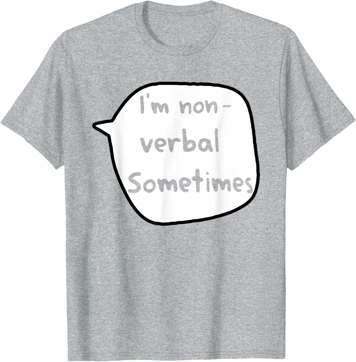 I'm Non- Verbal Sometimes Funny Apparel T-Shirt - Heather Grey