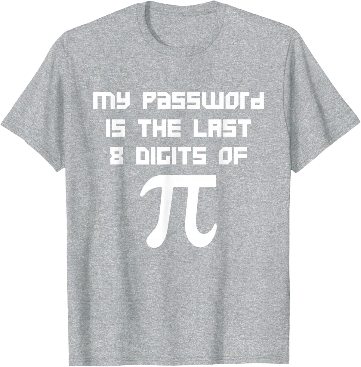 Tech Geeks Hacker 3.14 My Password Is Last 8 Digits of Pi T-Shirt - Heather Grey