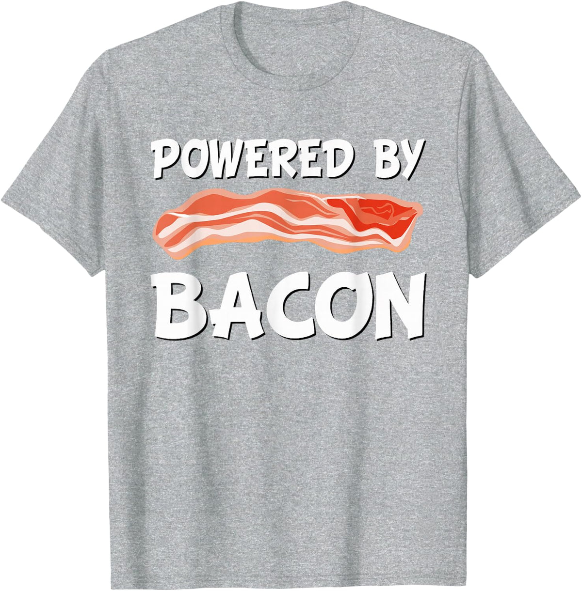 Funny Powered By Bacon T-Shirt for Bacon Lovers Hilarious Tee Gift for Men and Women - Heather Grey