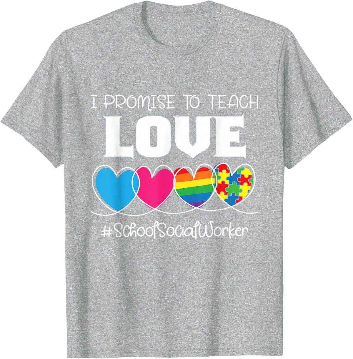 I Promise To Teach Love - School Social Worker Community LSW T-Shirt - Heather Grey