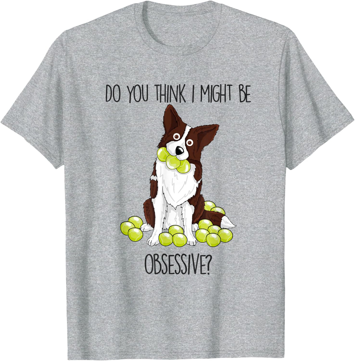 Typical Border Collie funny behavior t shirt T-Shirt - Heather Grey