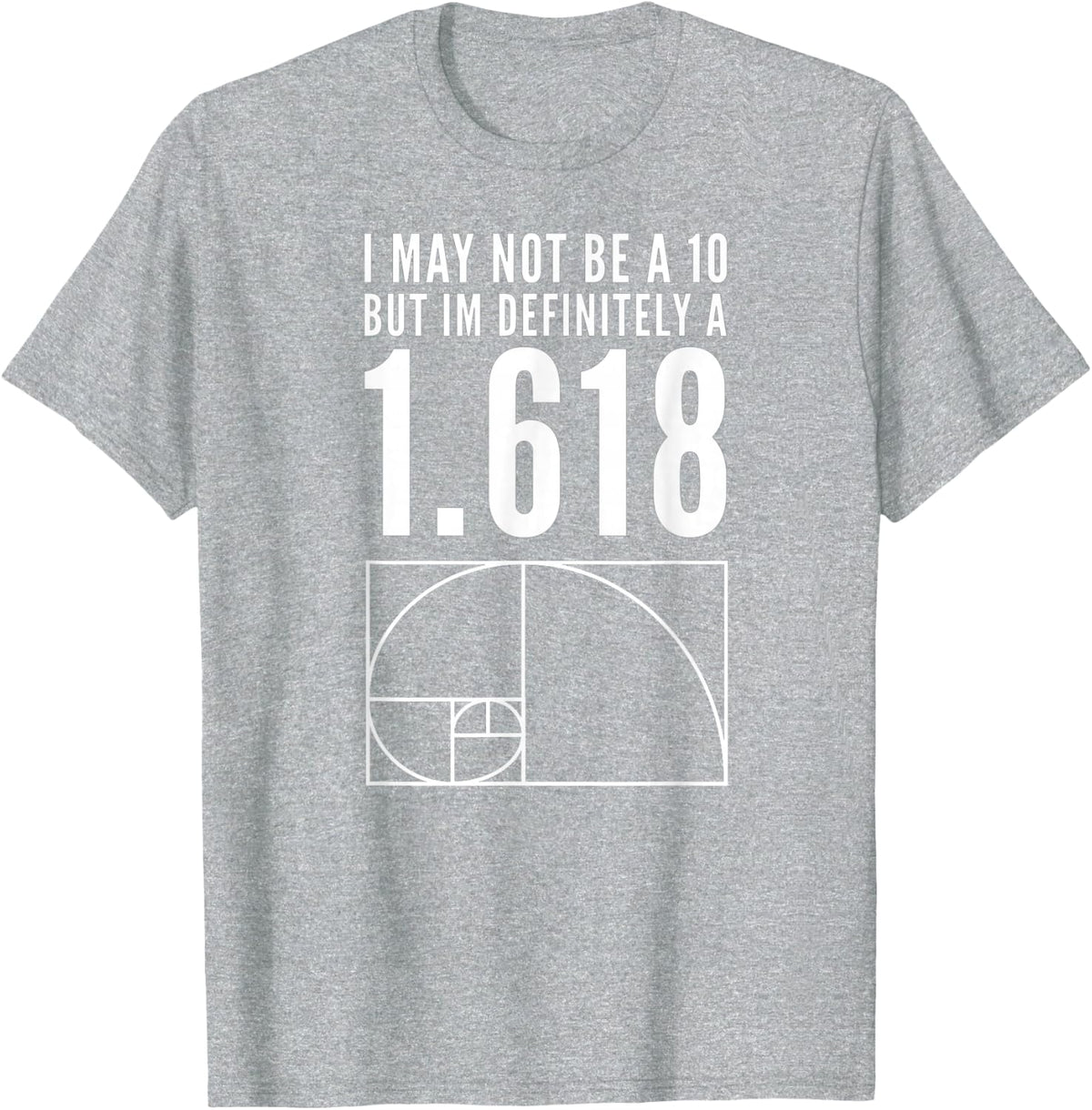 Golden Ratio 1.618 Fibonacci Sequence Math and Design Humor T-Shirt - Heather Grey