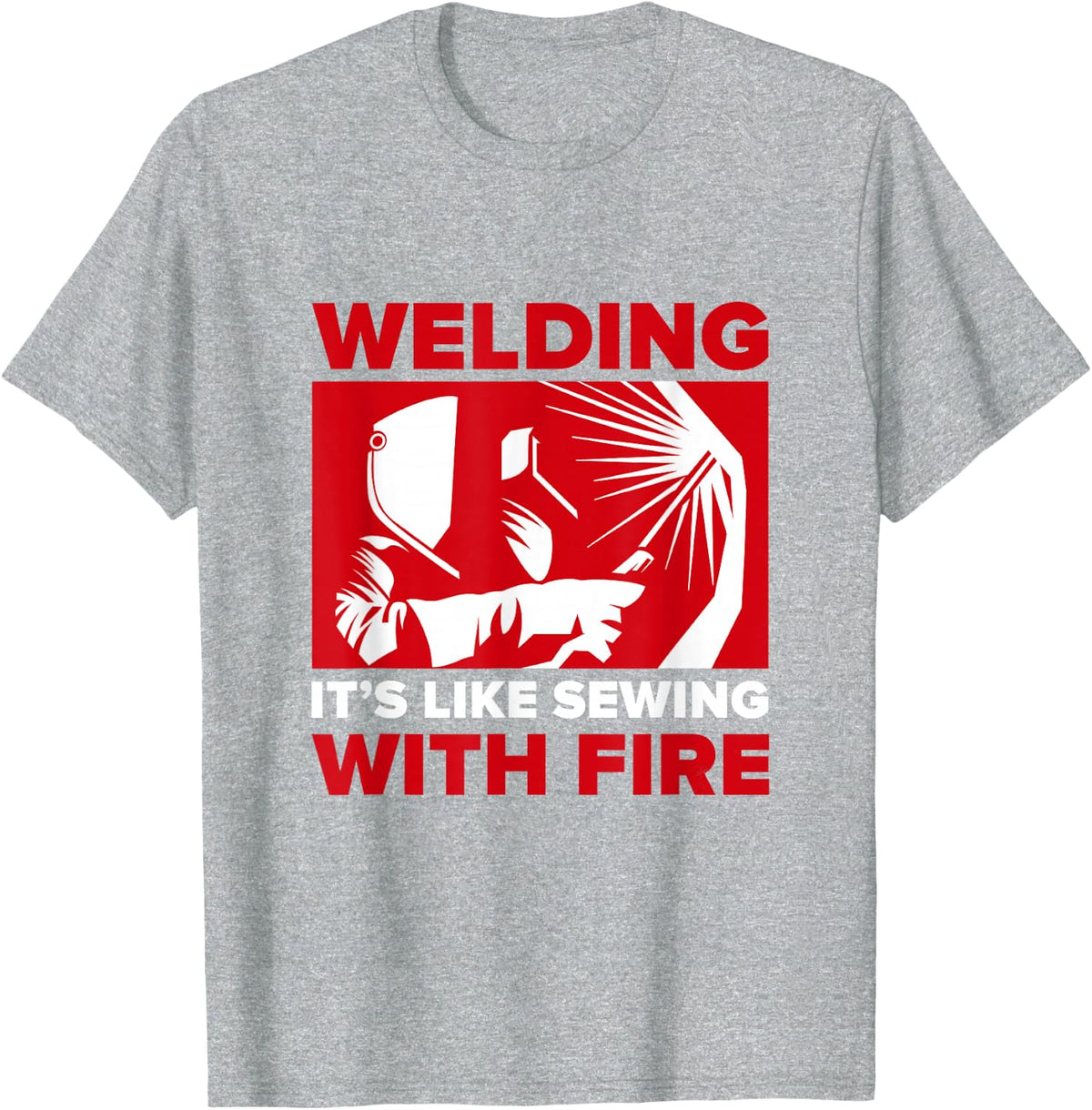 Welder gift | Welding Like Sewing With Fire T-Shirt - Heather Grey