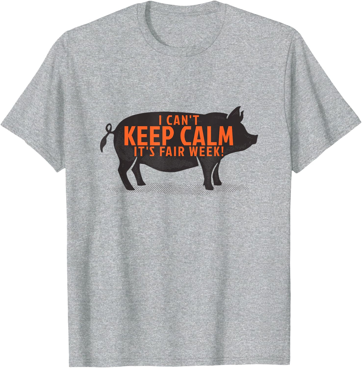 I Can't Keep Calm It's Fair Week County State Pig Hog Show T-Shirt - Heather Grey