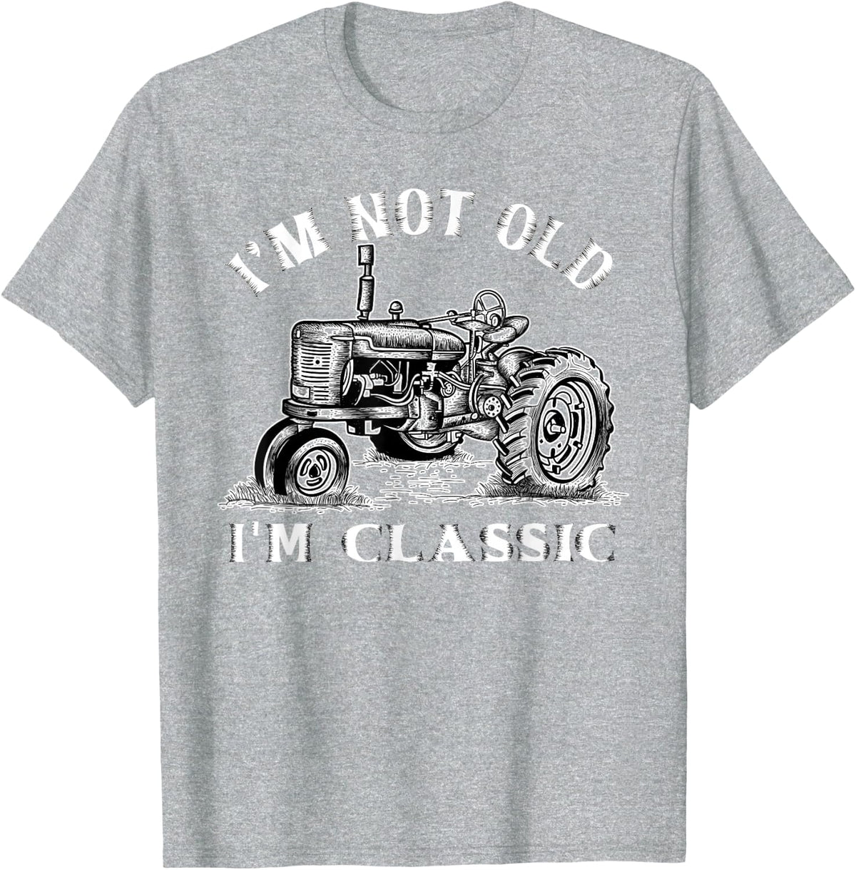 I'm Not Old I'm Classic Funny Tractor Farm T-Shirt - Heather Grey