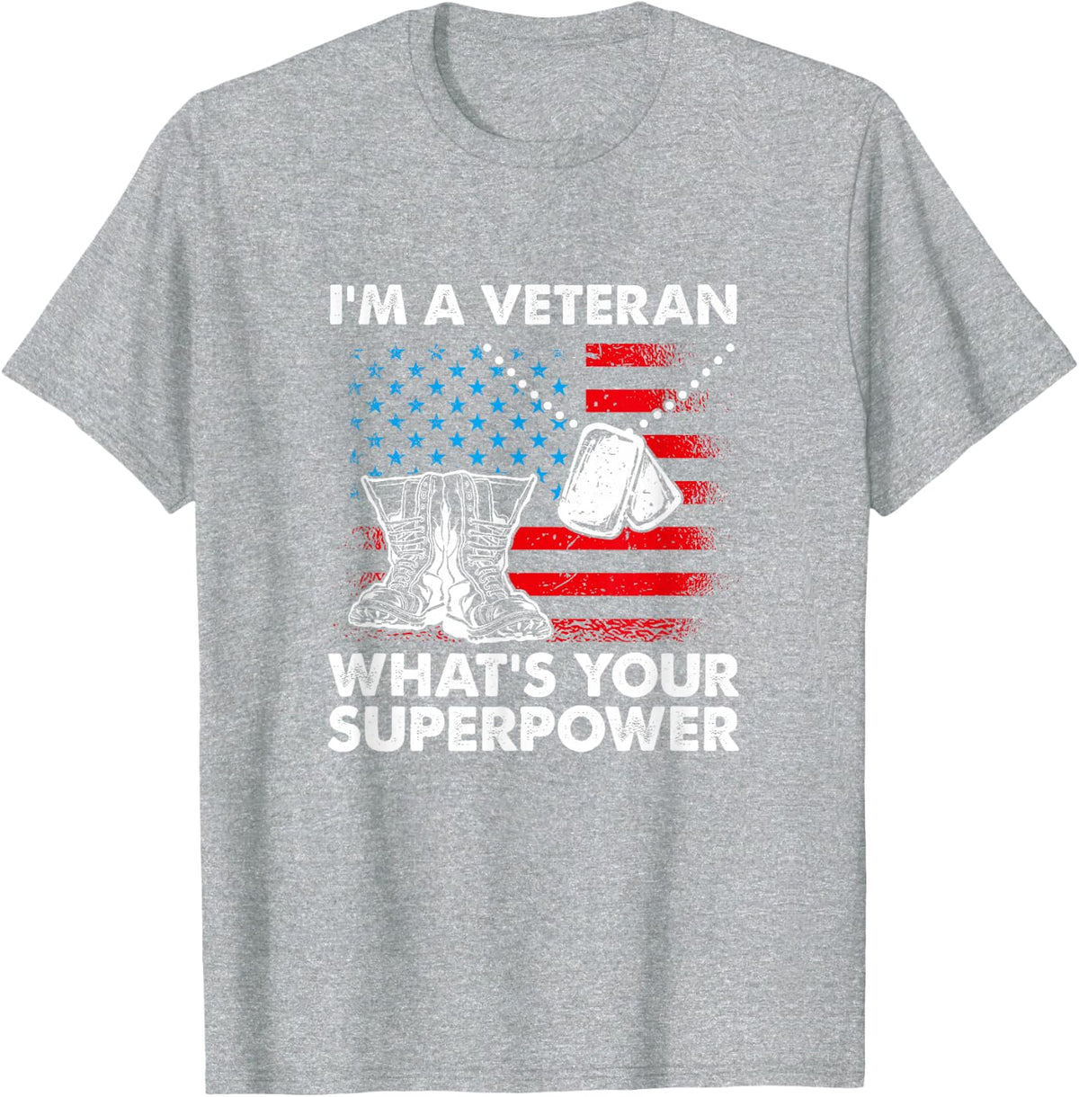 I'm A Veteran What's Your Superpower, American Flag Veteran T-Shirt - Heather Grey