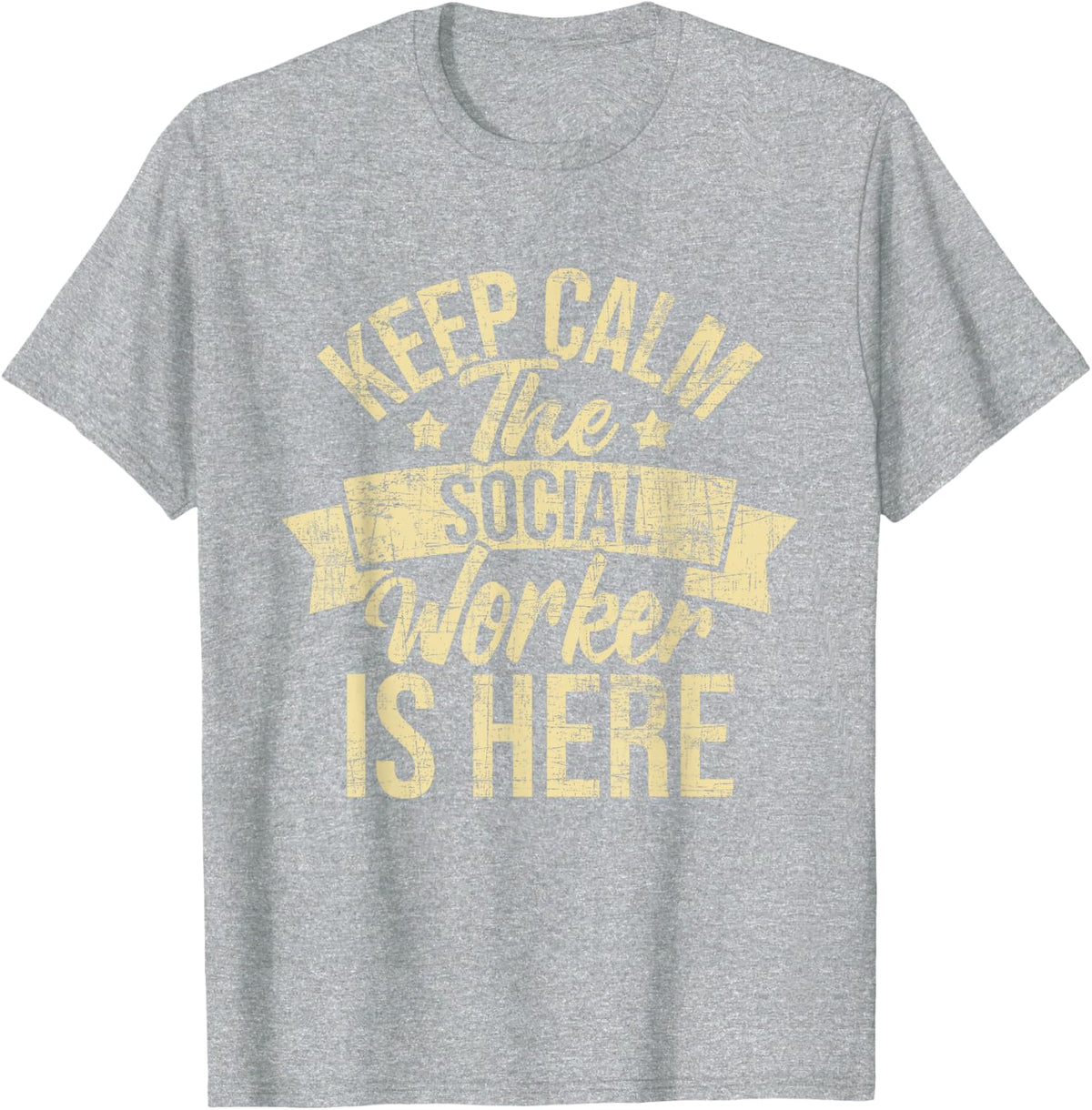 Keep Calm The Social Worker Is Here - Caseworker Charitable T-Shirt - Heather Grey