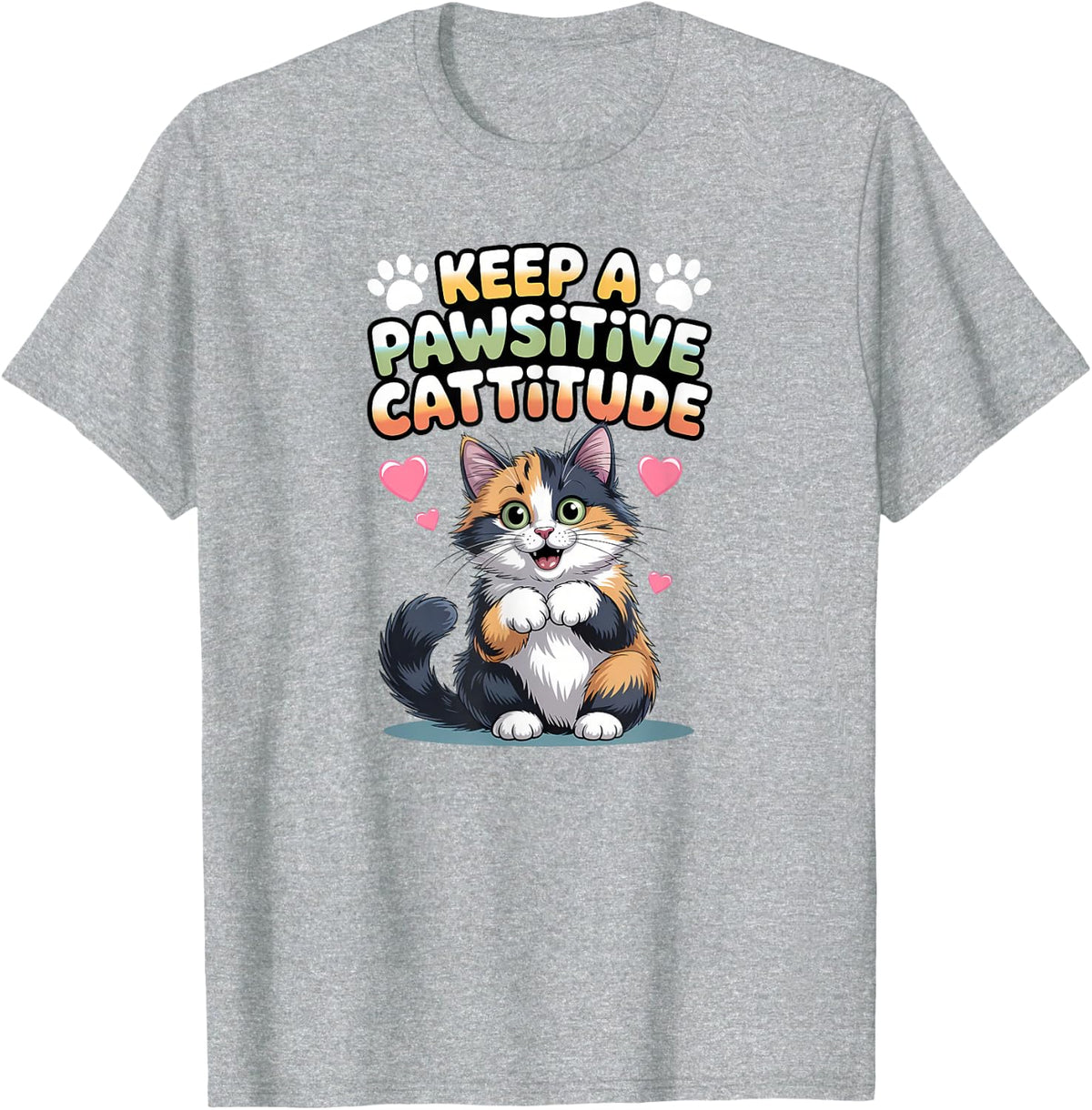 Keep A Pawsitive Cattitude Calico Cat Tee Shirt for Women Men Cat Lovers Cute Kitty T-Shirt - Heather Grey