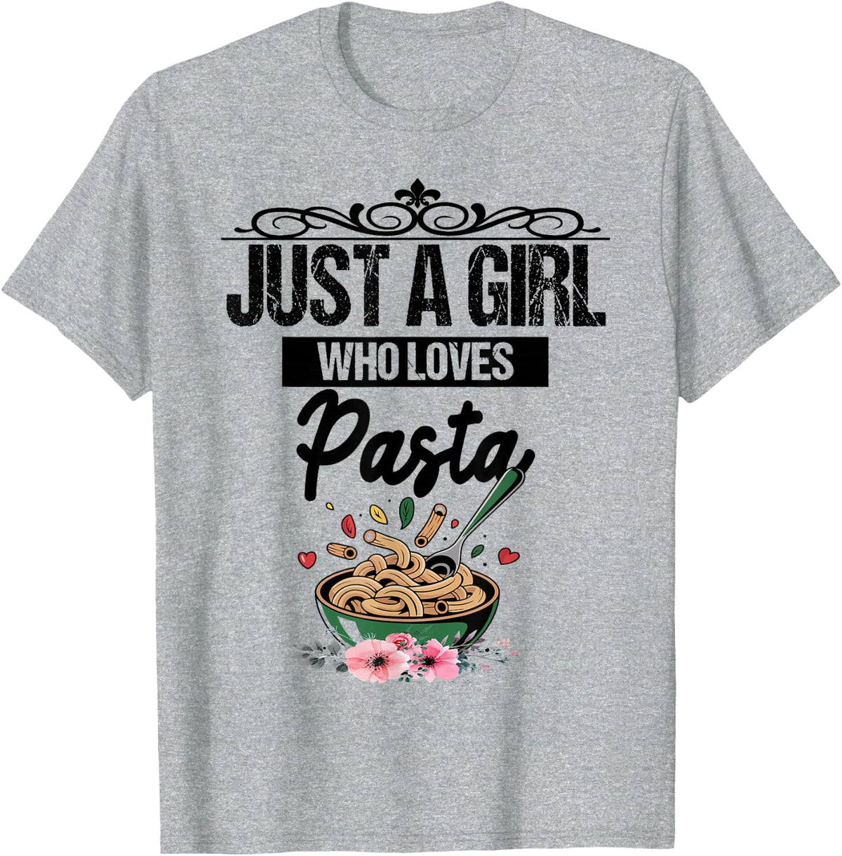 Just A Girl Who Loves Pasta for Noodles Food Lovers T-Shirt - Heather Grey