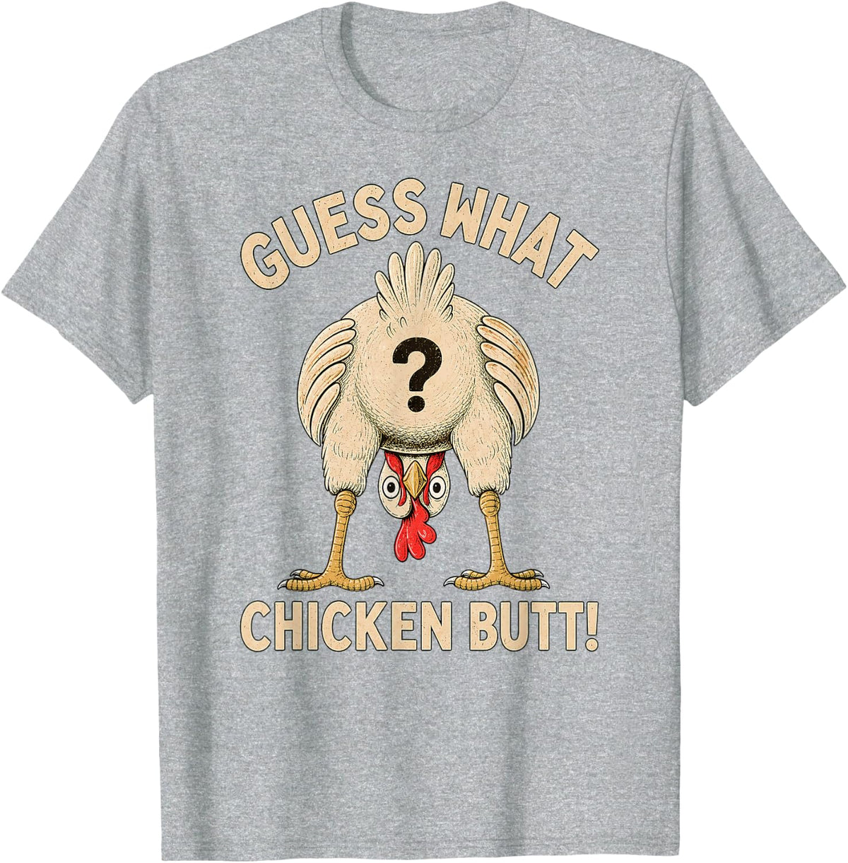 Guess What Chicken Butt Chicken Lover Funny Chicken Meme T-Shirt - Heather Grey