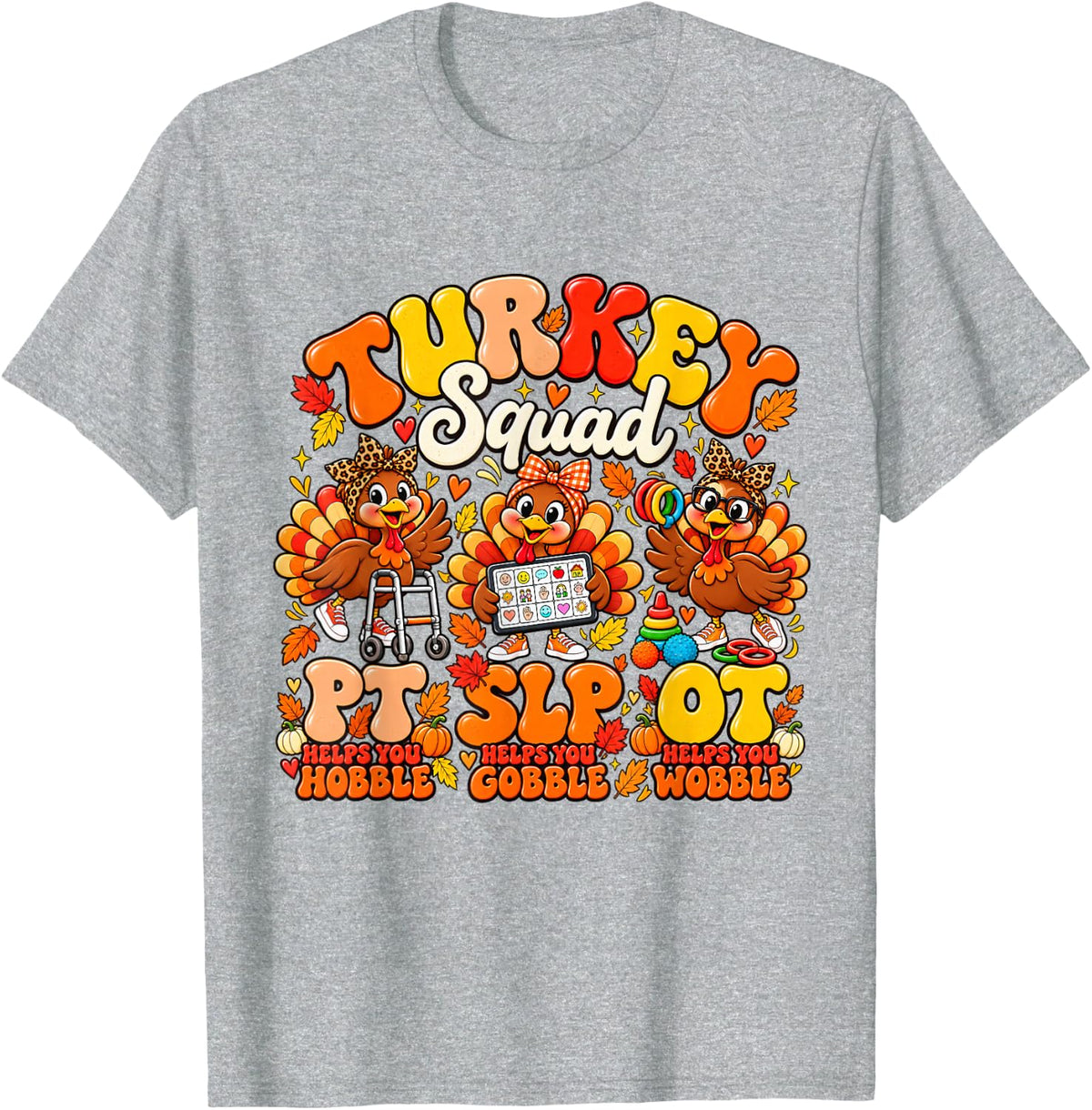 Turkey Squad Thanksgiving PT OT SLP Therapy Team Rehab T-Shirt - Heather Grey